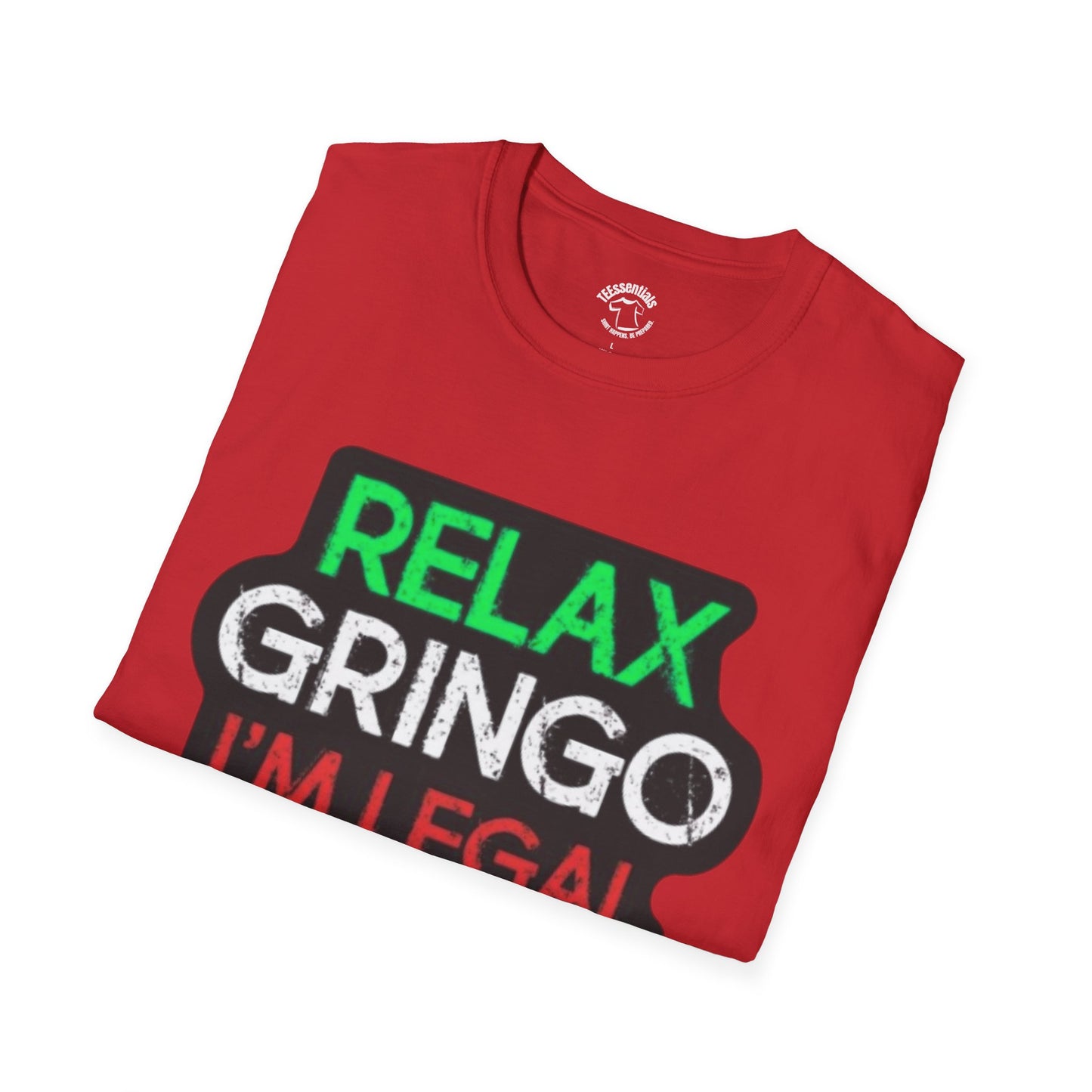 Relax Gringo I'm Legal T-Shirt — Funny Immigration Pride Tee