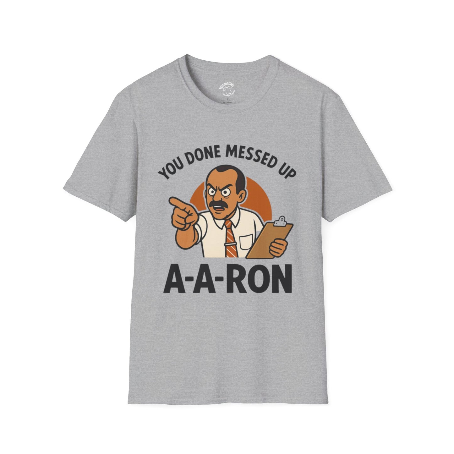 A-A-Ron "You Done Messed Up" T-Shirt