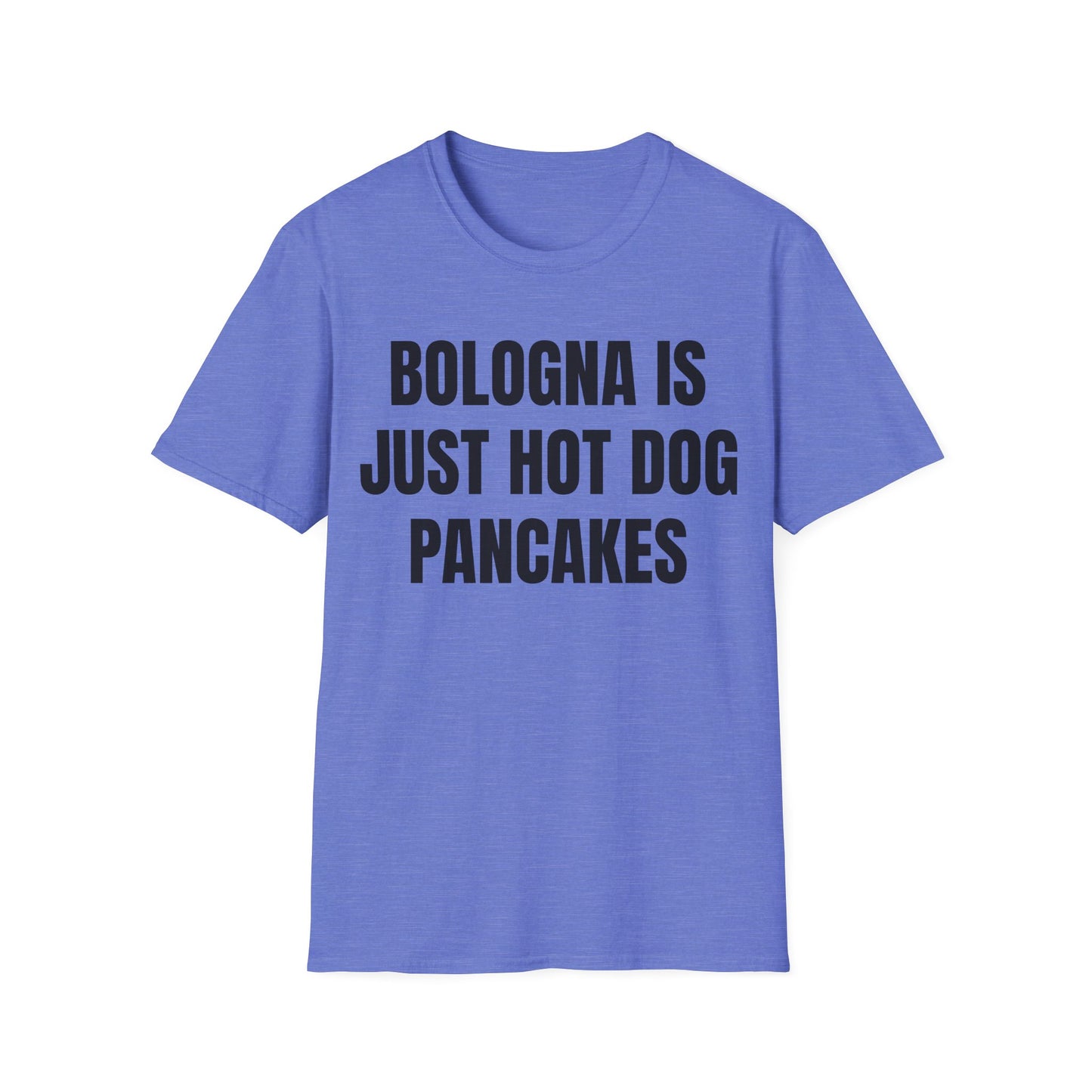 Funny 'Bologna Is Just Hot Dog Pancakes' T-Shirt — Novelty Food Quote Tee