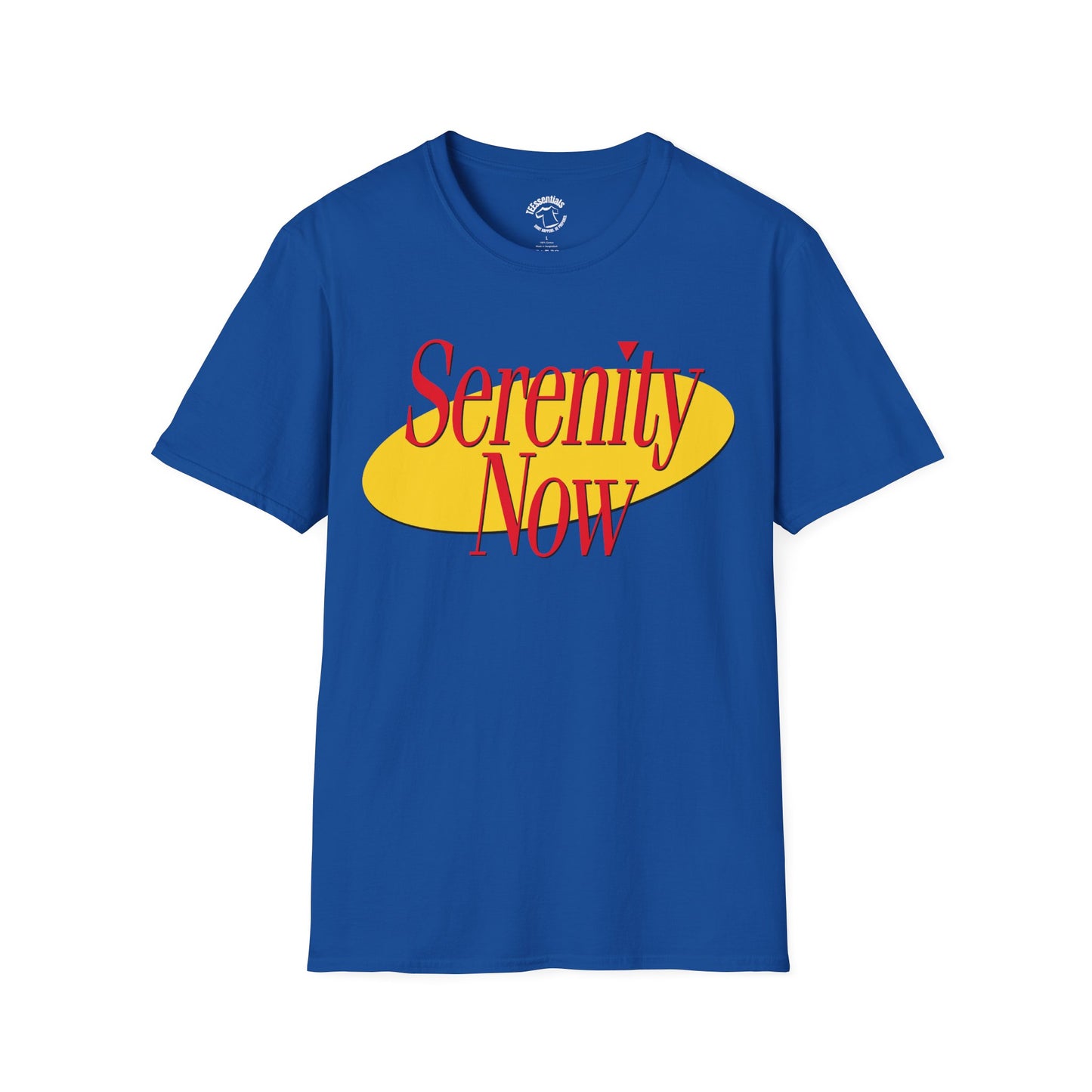 Serenity Now! Softstyle Unisex T-Shirt