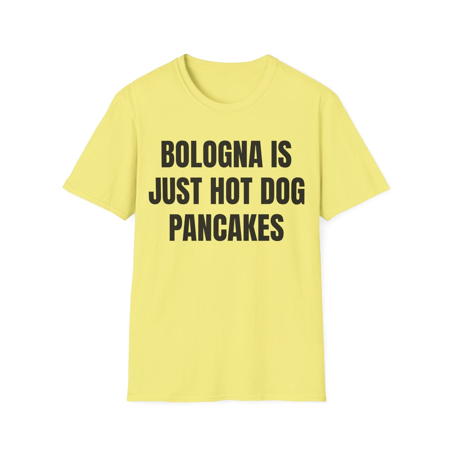 Funny 'Bologna Is Just Hot Dog Pancakes' T-Shirt — Novelty Food Quote Tee