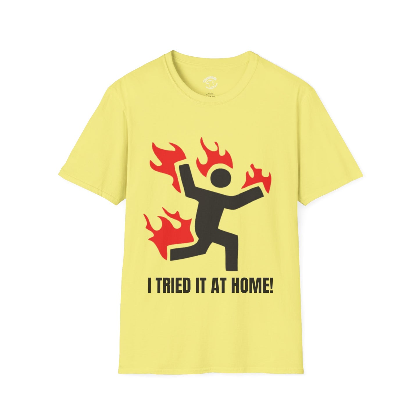 Funny 'I Tried It At Home!' T-Shirt — Humor Graphic Tee with Flaming Stick Figure