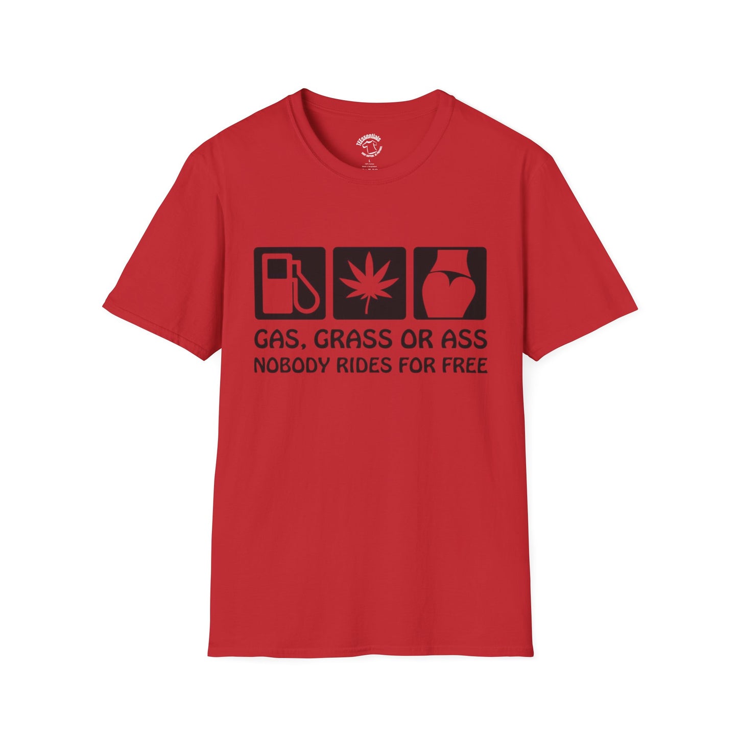 Gas, Grass or Ass T-Shirt — "Nobody Rides for Free" Funny Cannabis Gasoline Road Trip Tee