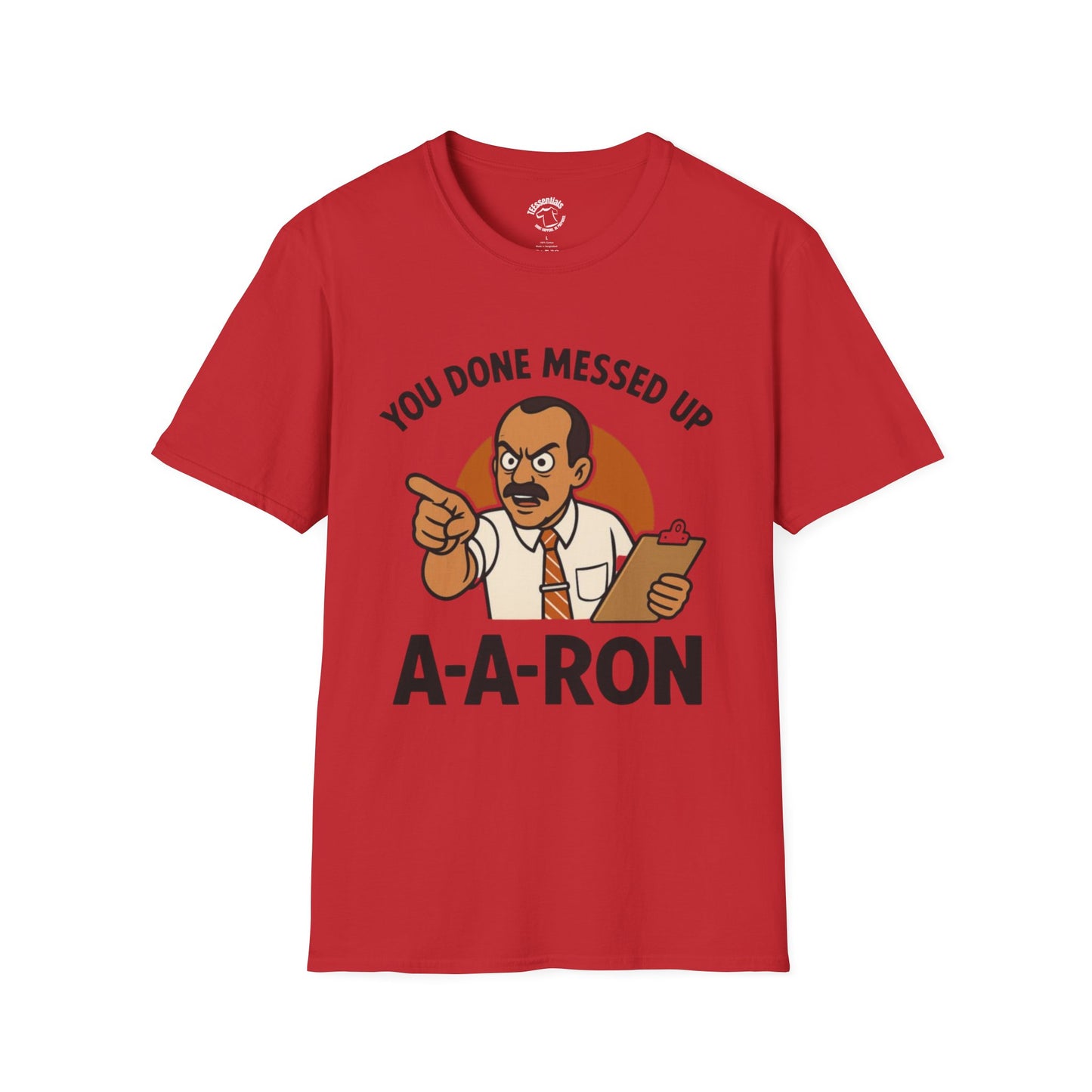 A-A-Ron "You Done Messed Up" T-Shirt
