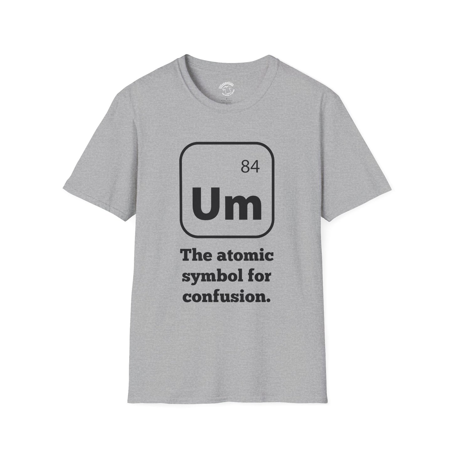 Um Element T‑Shirt — “The atomic symbol for confusion” Graphic Tee