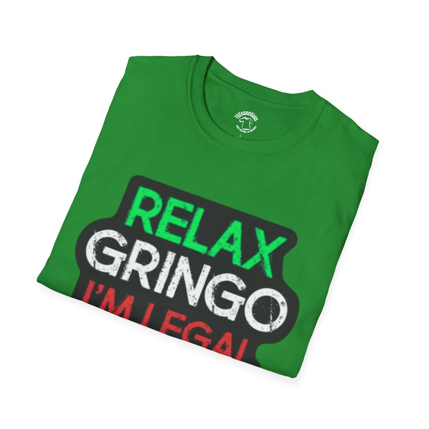 Relax Gringo I'm Legal T-Shirt — Funny Immigration Pride Tee