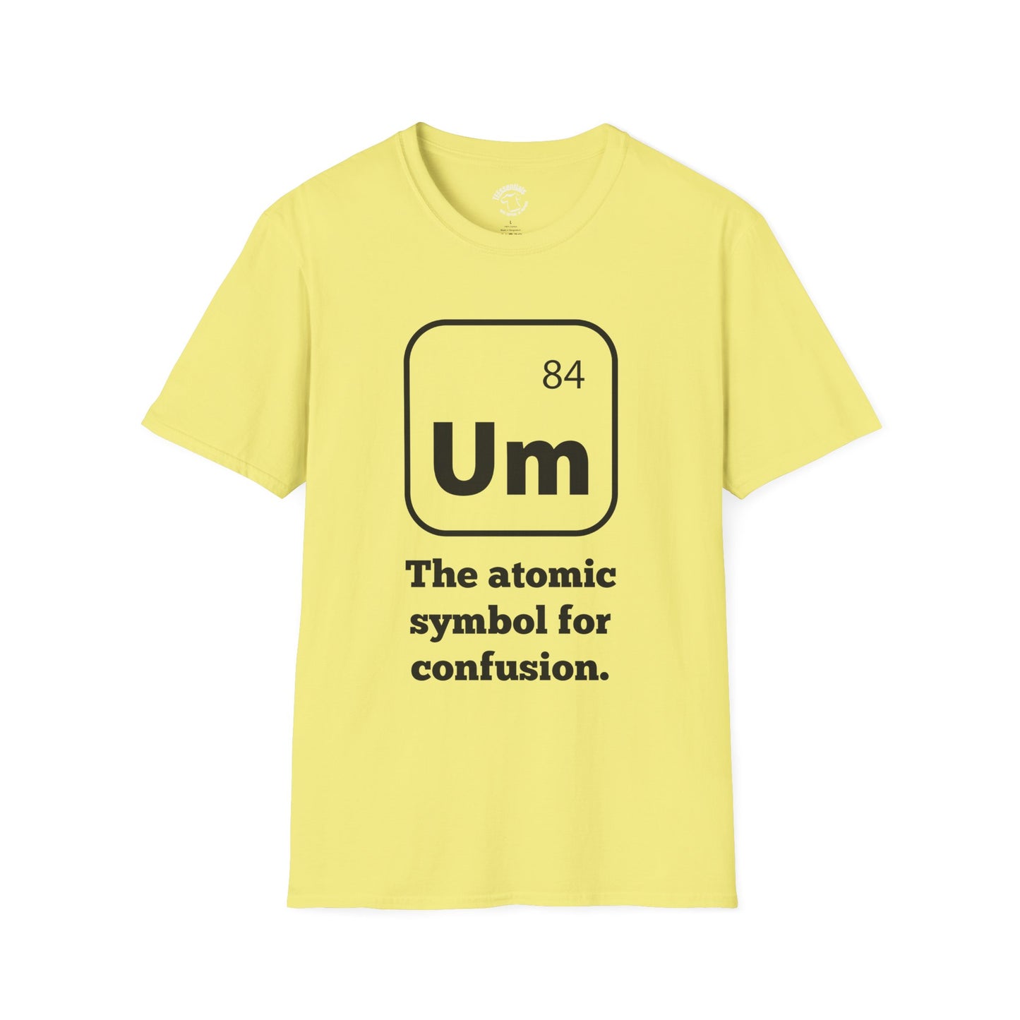 Um Element T‑Shirt — “The atomic symbol for confusion” Graphic Tee