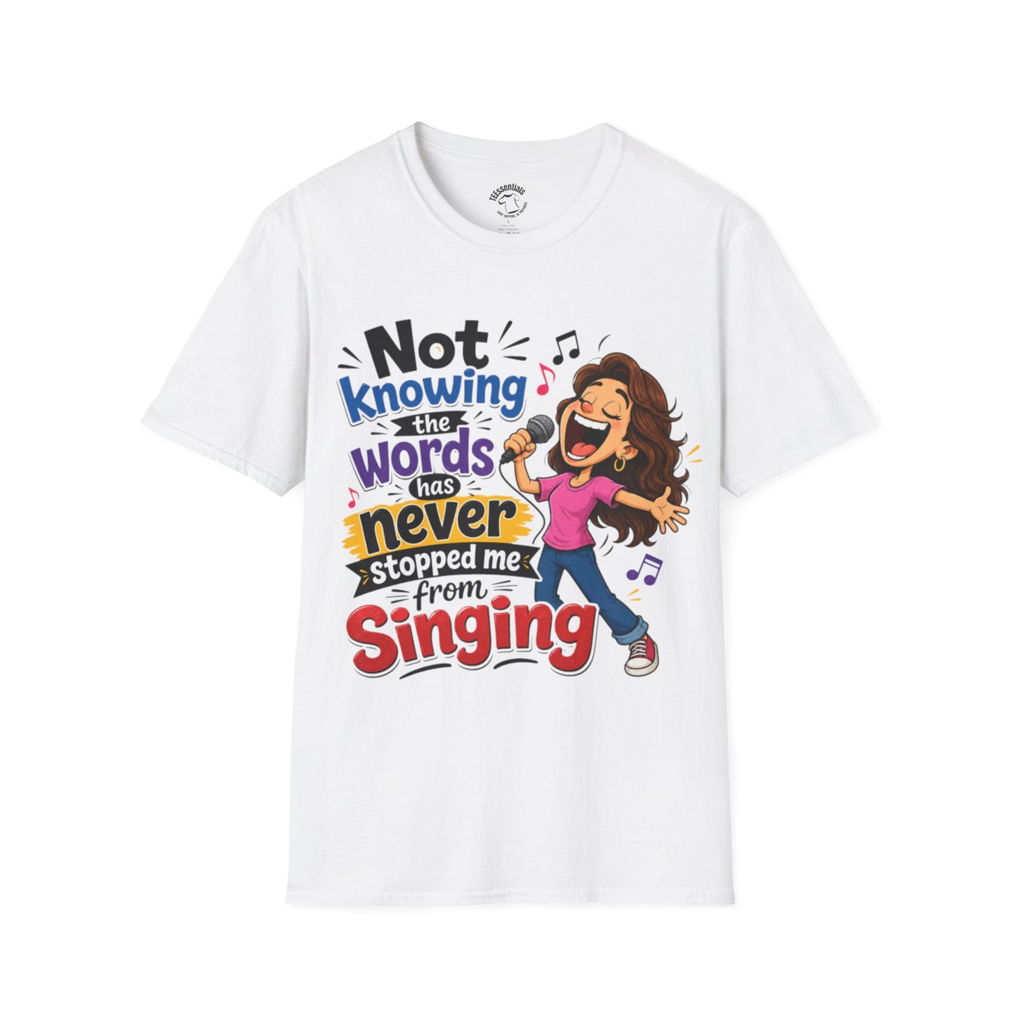 Singing Graphic T‑Shirt — "Not Knowing the Words Never Stopped Me From Singing"