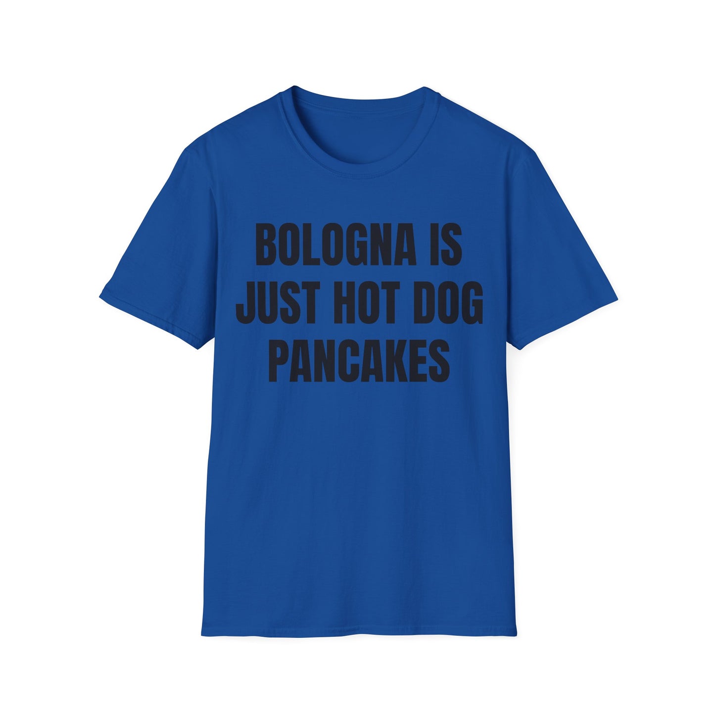 Funny 'Bologna Is Just Hot Dog Pancakes' T-Shirt — Novelty Food Quote Tee