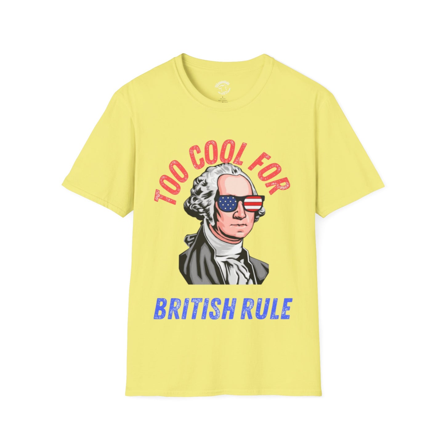 Too Cool For British Rule T-Shirt — Patriotic George Washington Tee for 4th of July