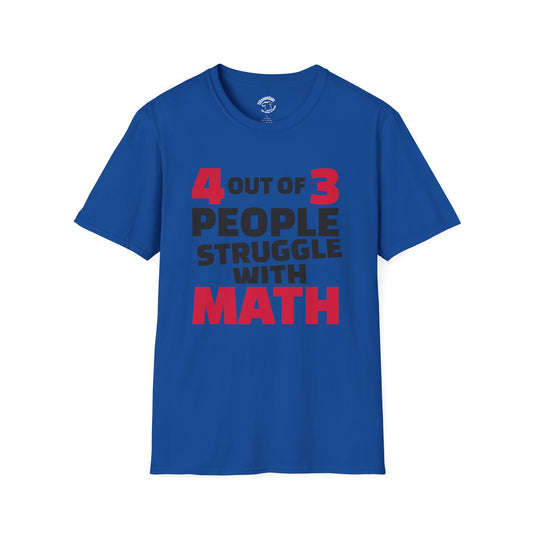 4 out of 3 People Struggle with Math T-Shirt | Funny Math Shirt