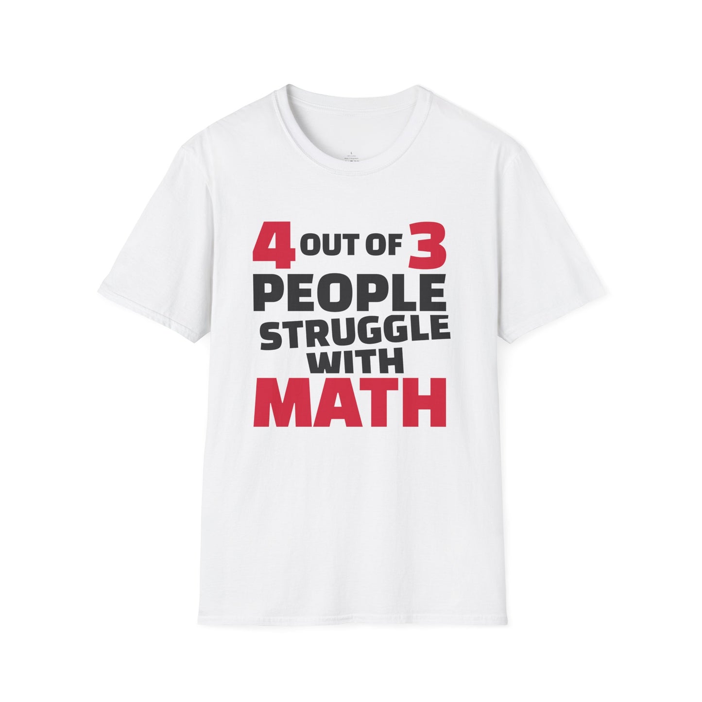 4 out of 3 People Struggle with Math T-Shirt | Funny Math Shirt