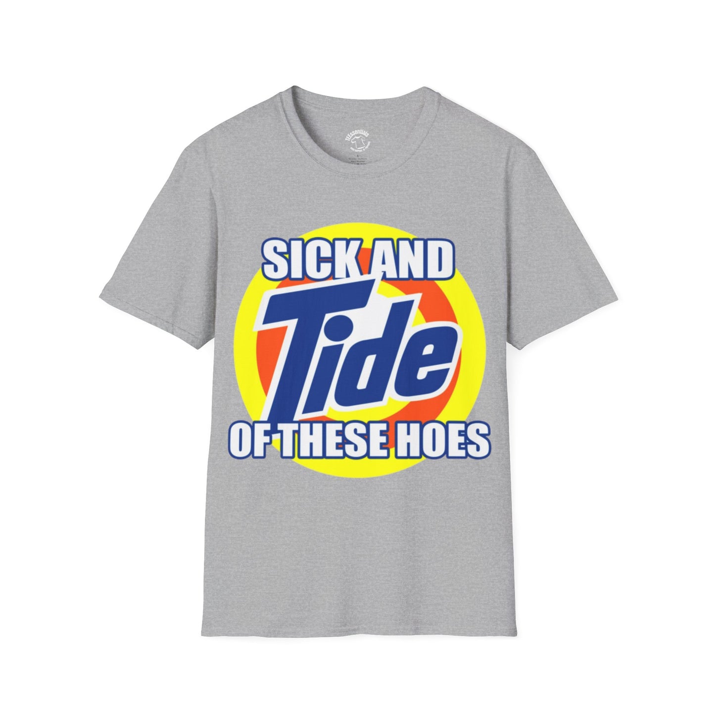 Graphic T-Shirt — "Sick and Tide of These Hoes" Funny Parody Tee