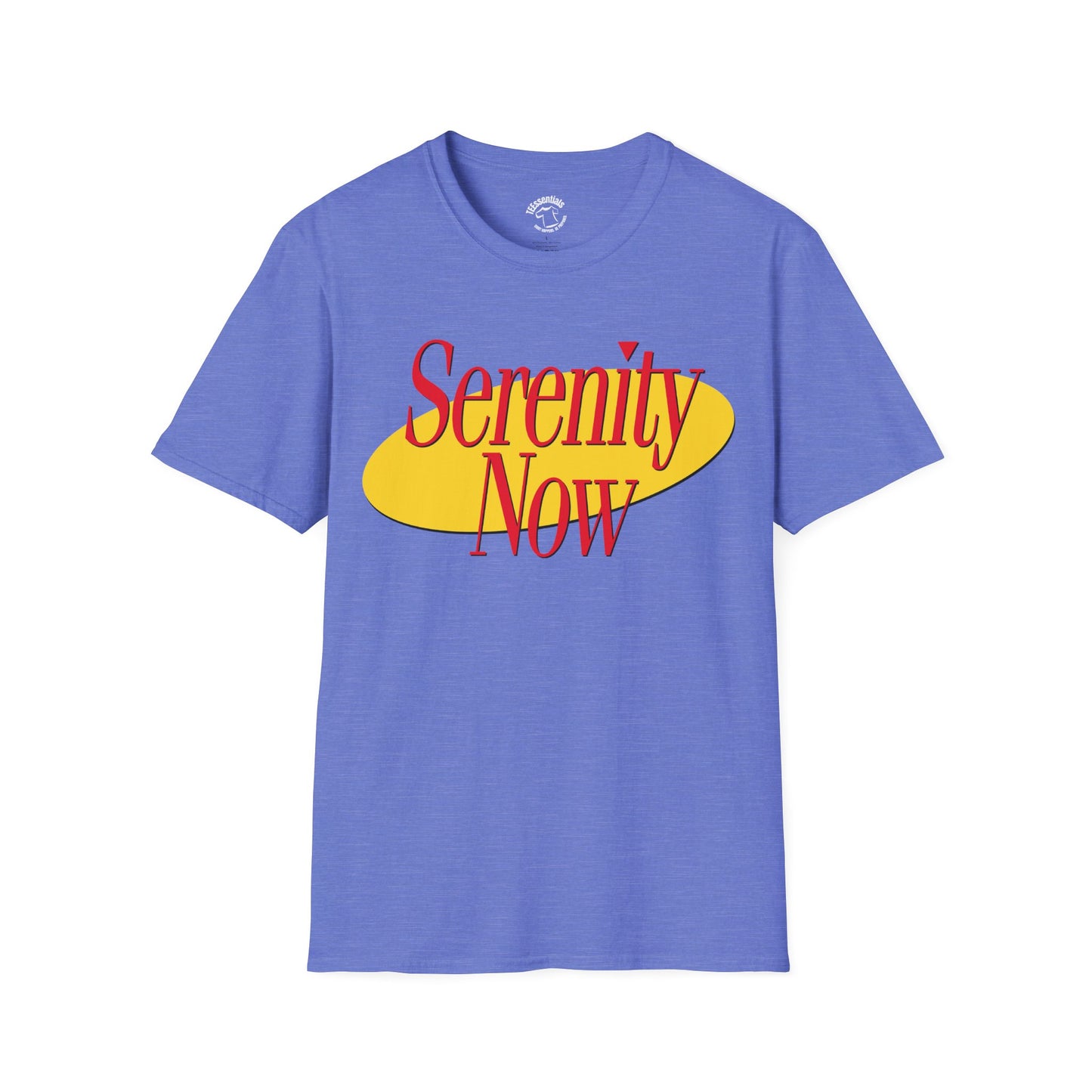 Serenity Now! Softstyle Unisex T-Shirt