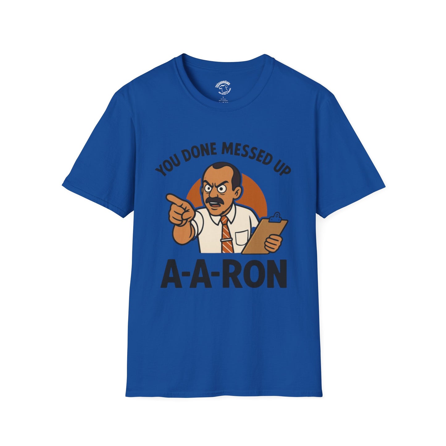 A-A-Ron "You Done Messed Up" T-Shirt