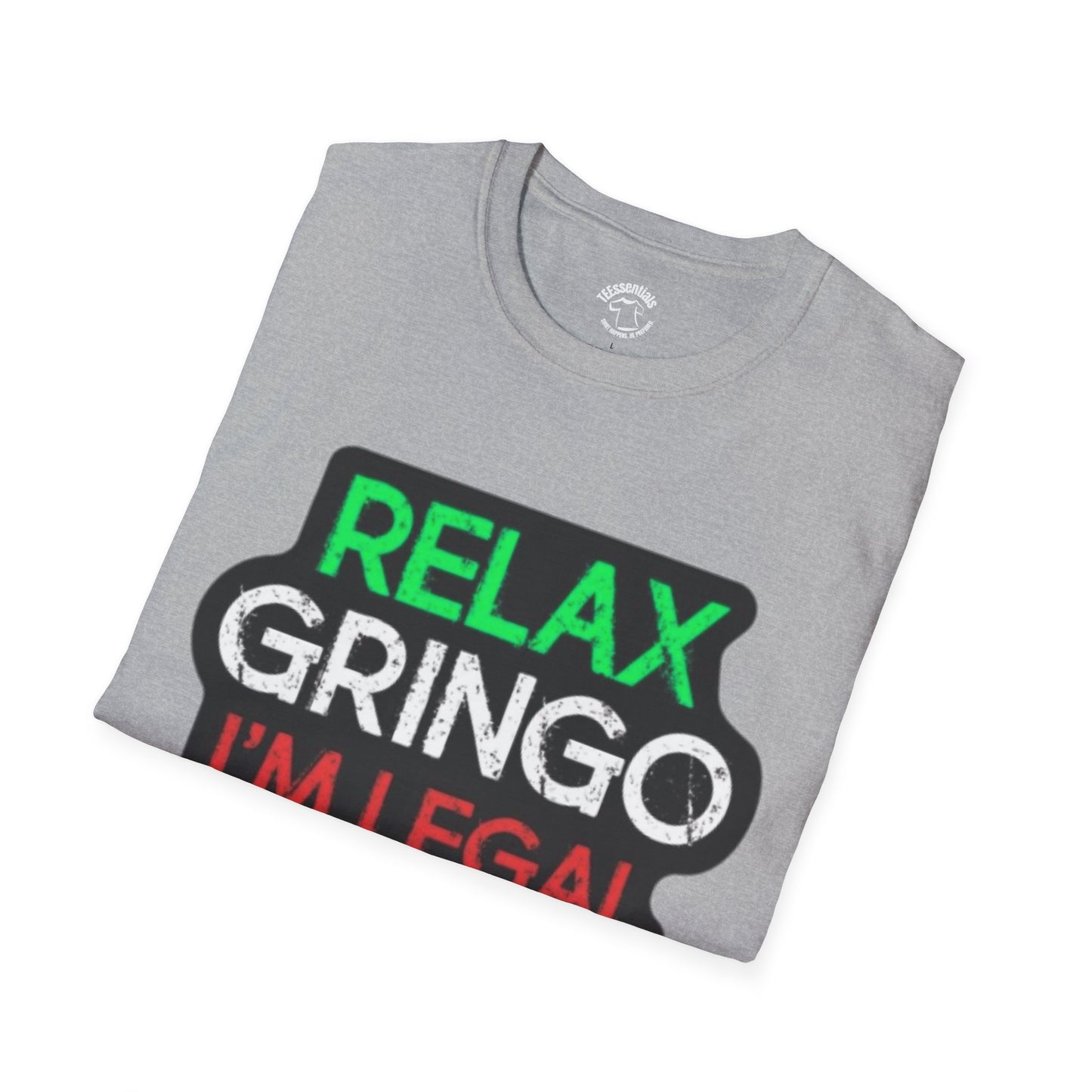 Relax Gringo I'm Legal T-Shirt — Funny Immigration Pride Tee