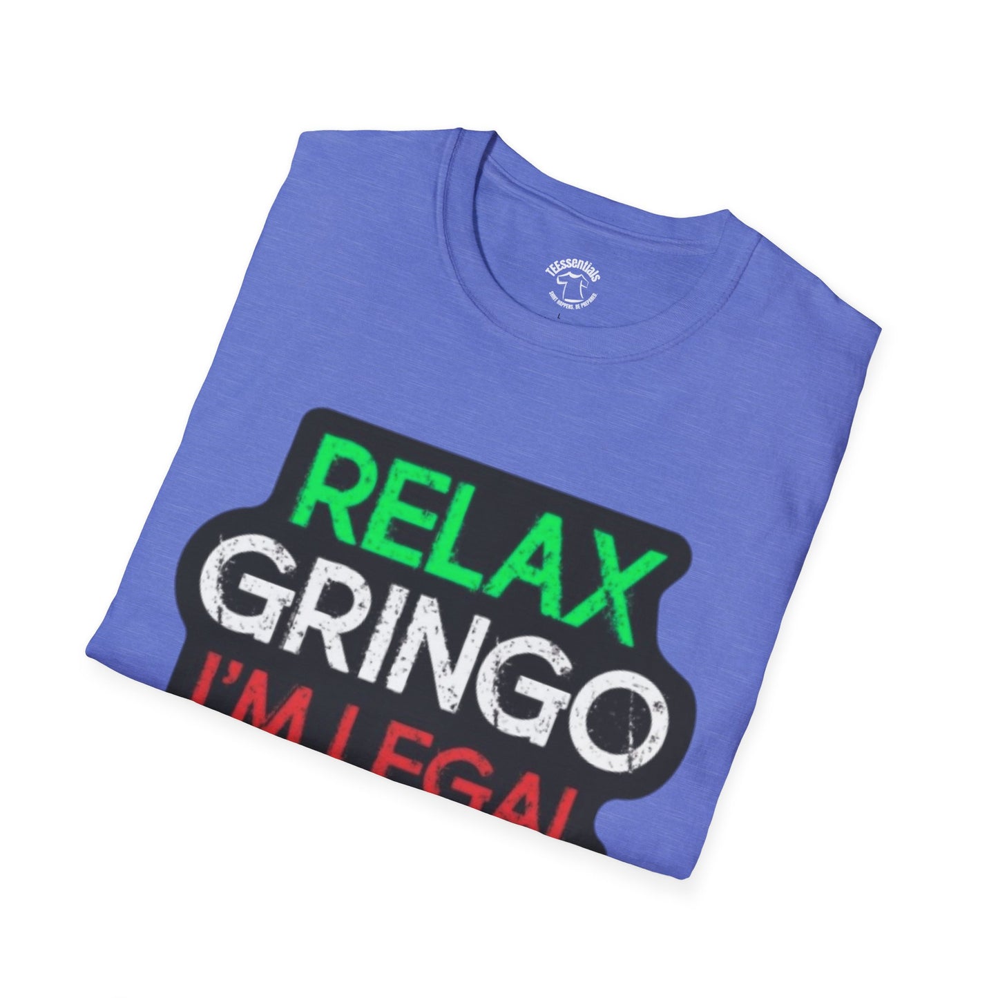 Relax Gringo I'm Legal T-Shirt — Funny Immigration Pride Tee