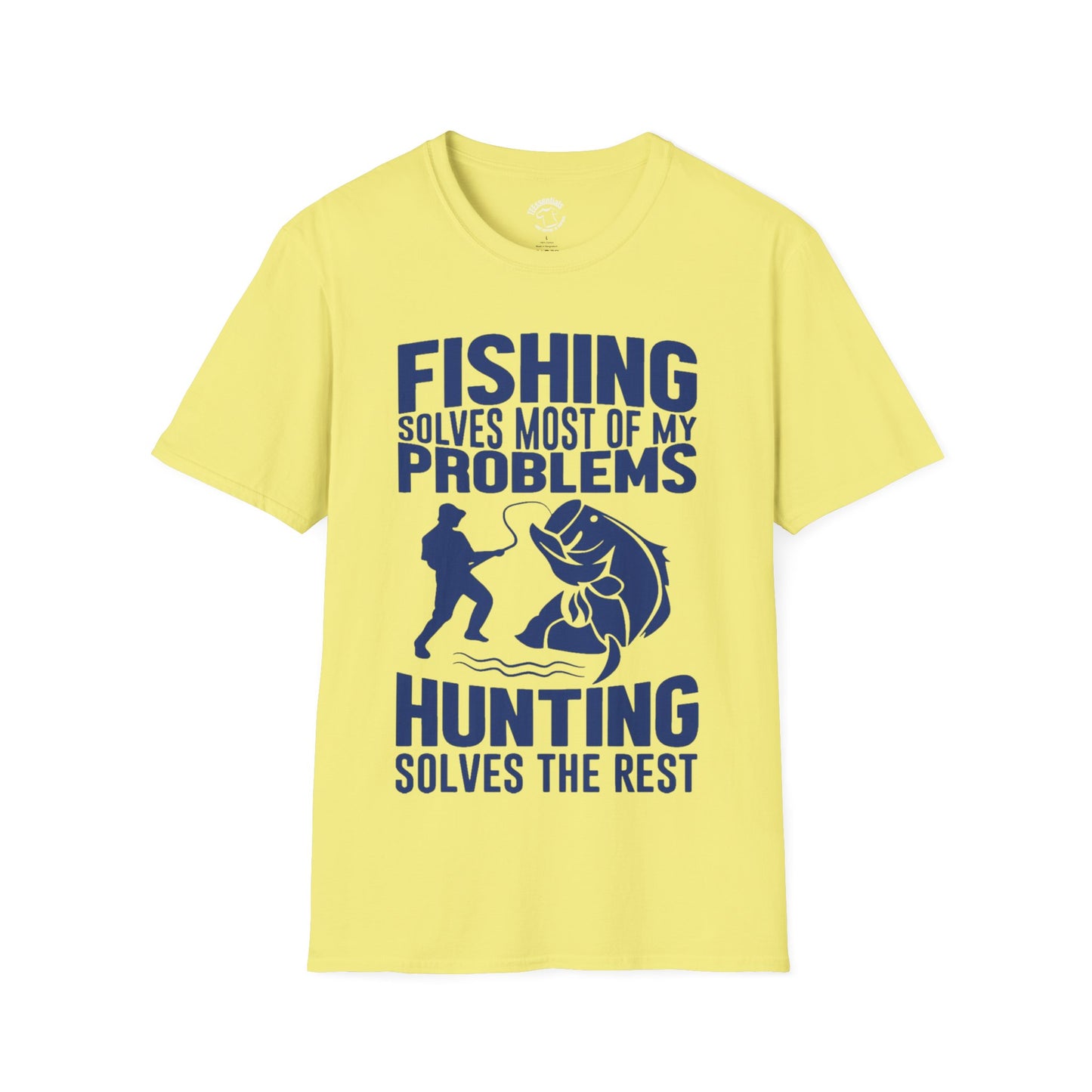 Fishing Solves Most of My Problems, Hunting Solves the Rest T-Shirt
