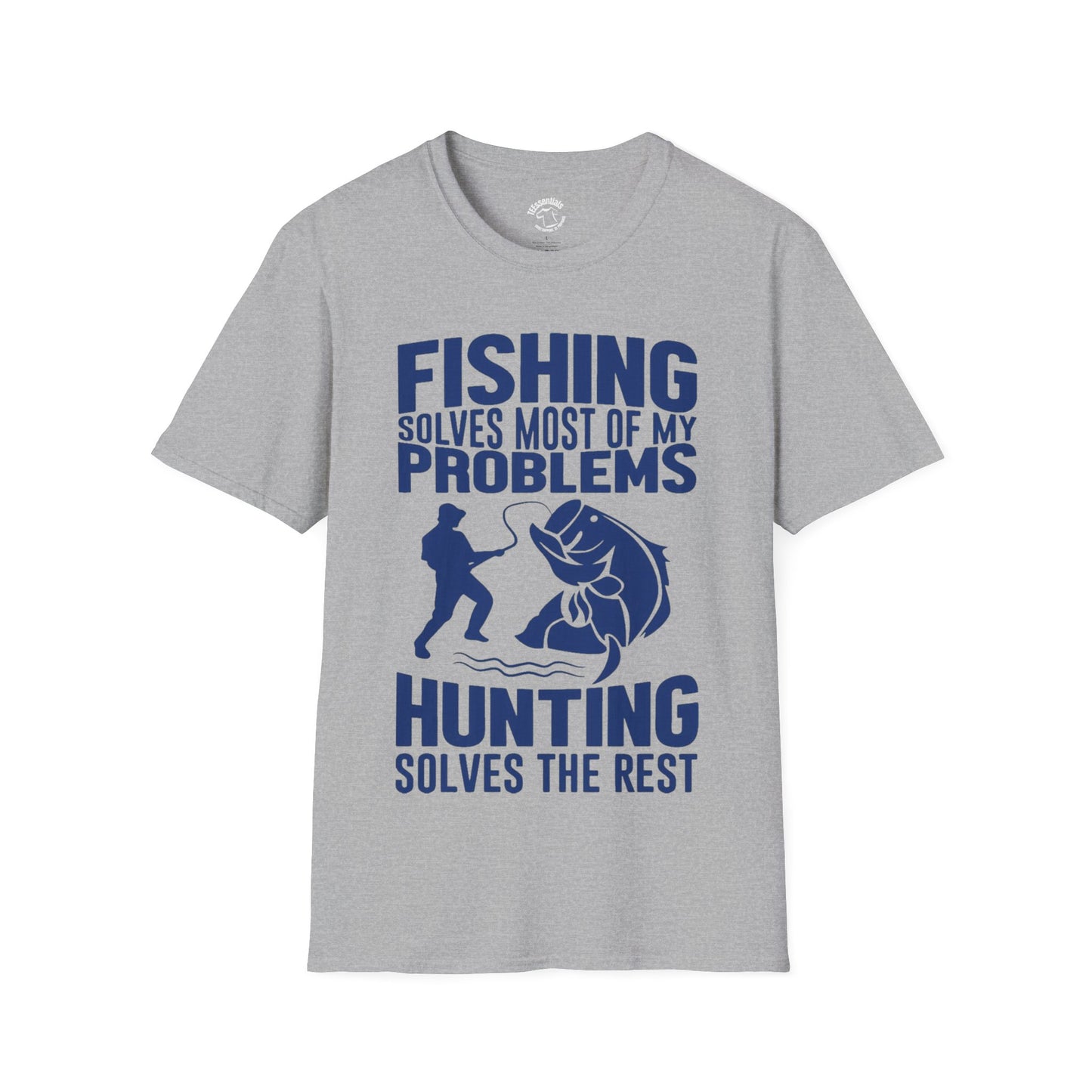 Fishing Solves Most of My Problems, Hunting Solves the Rest T-Shirt