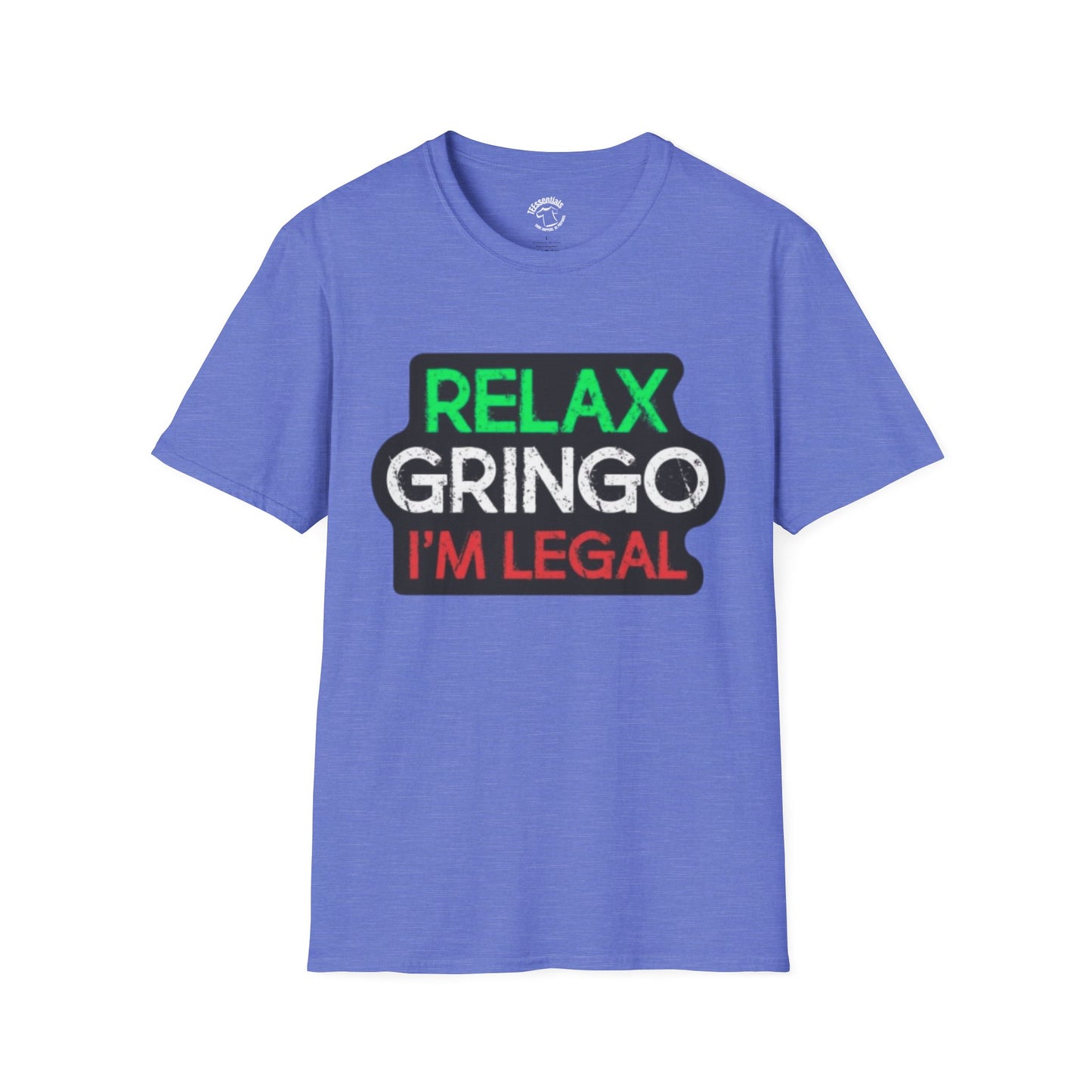Relax Gringo I'm Legal T-Shirt — Funny Immigration Pride Tee