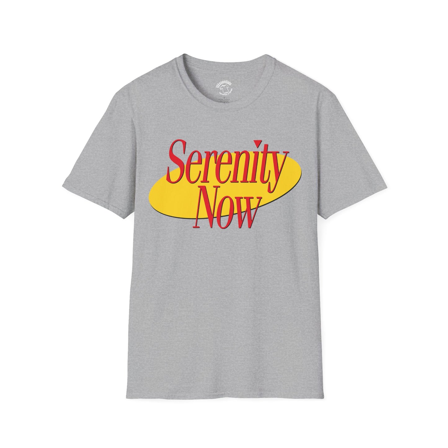 Serenity Now! Softstyle Unisex T-Shirt