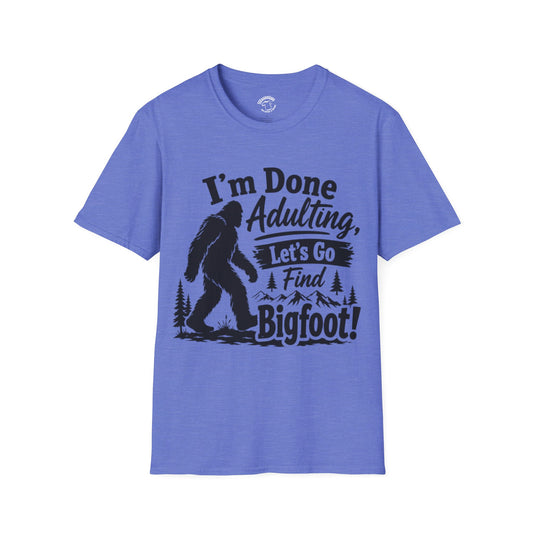 Bigfoot T-Shirt — "I'm Done Adulting, Let's Go Find Bigfoot!" Funny Sasquatch Tee for Outdoorsy Adventure Lovers