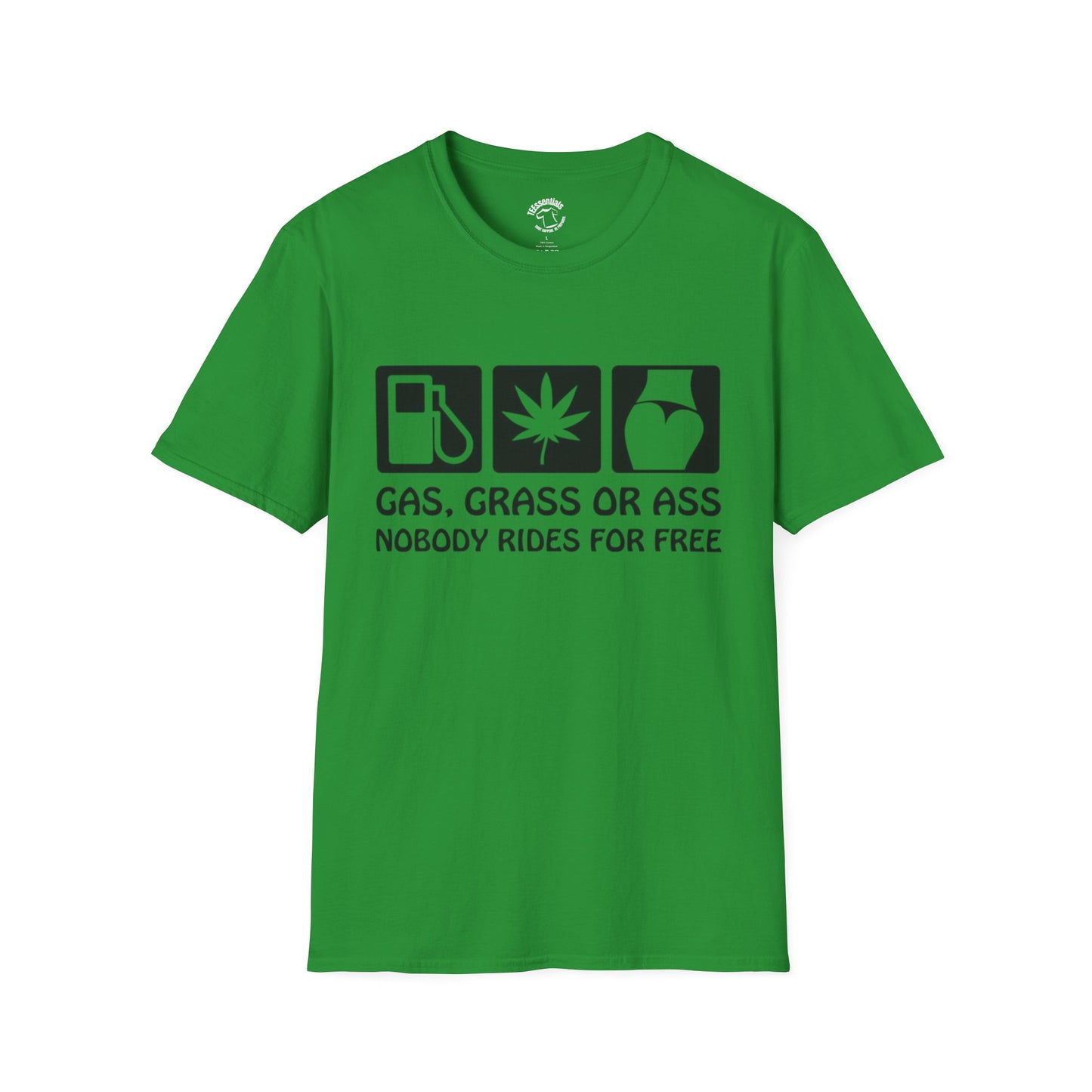Gas, Grass or Ass T-Shirt — "Nobody Rides for Free" Funny Cannabis Gasoline Road Trip Tee