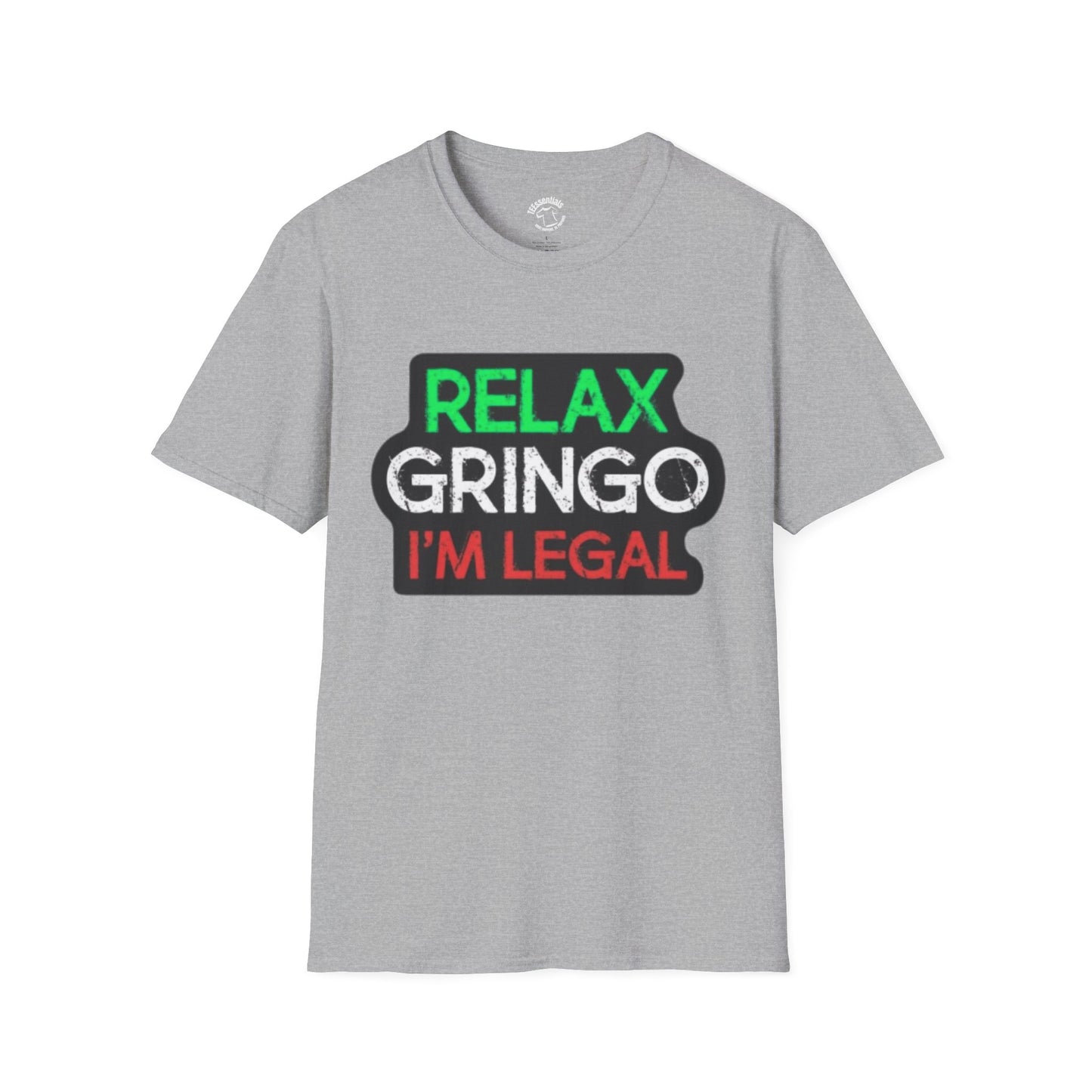 Relax Gringo I'm Legal T-Shirt — Funny Immigration Pride Tee