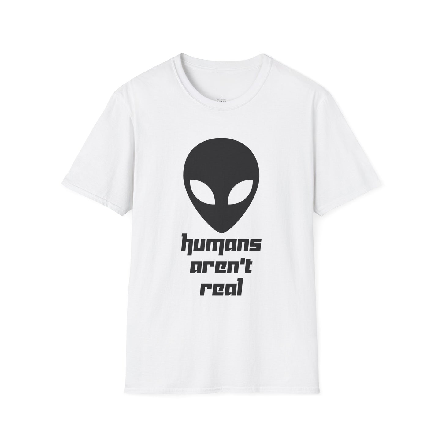 Alien Graphic T-Shirt – "humans aren't real" Sci‑Fi Tee