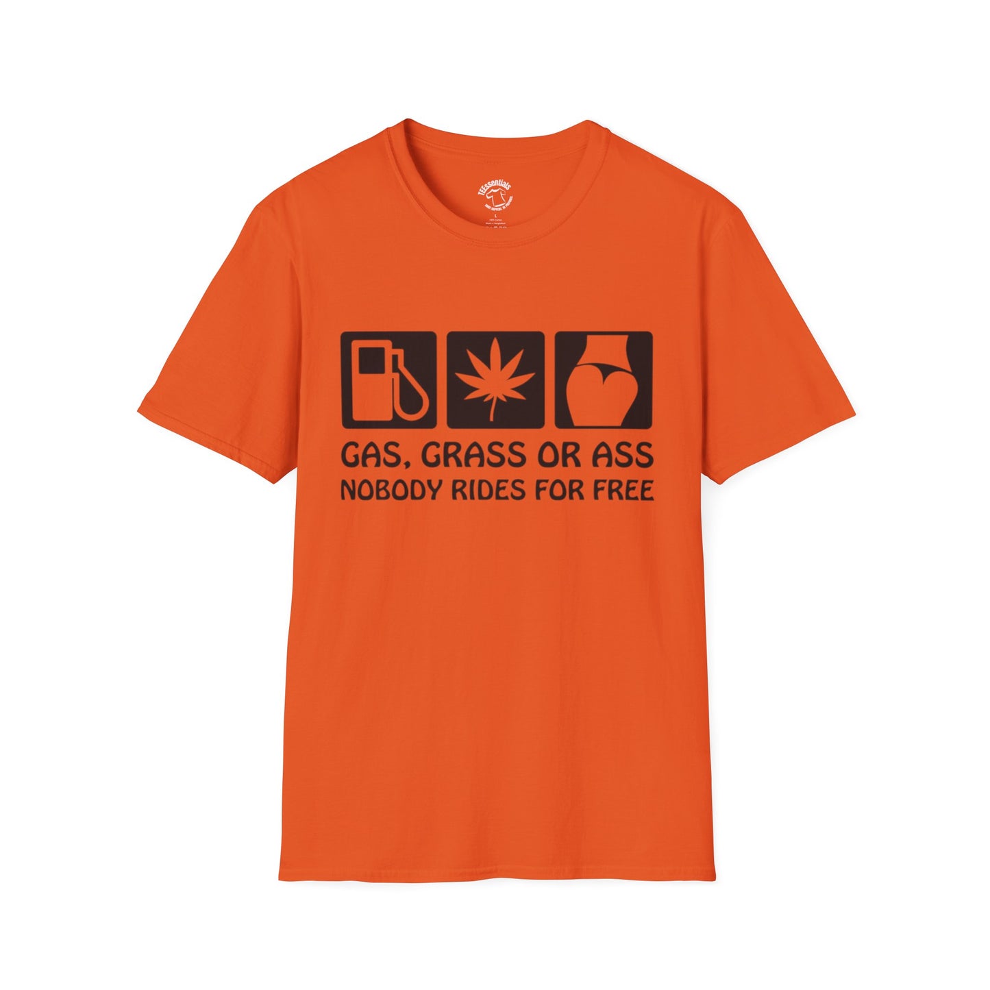 Gas, Grass or Ass T-Shirt — "Nobody Rides for Free" Funny Cannabis Gasoline Road Trip Tee