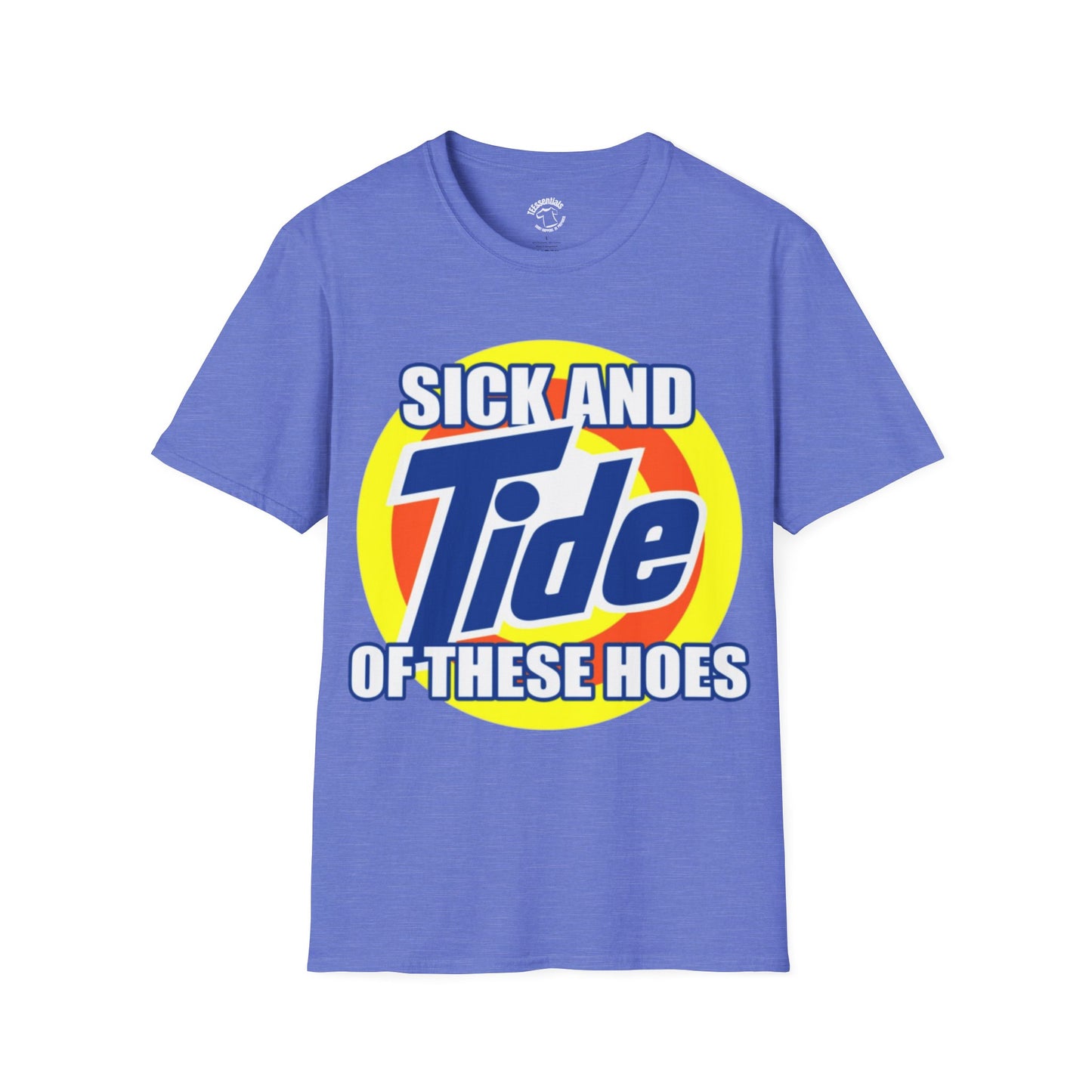 Graphic T-Shirt — "Sick and Tide of These Hoes" Funny Parody Tee