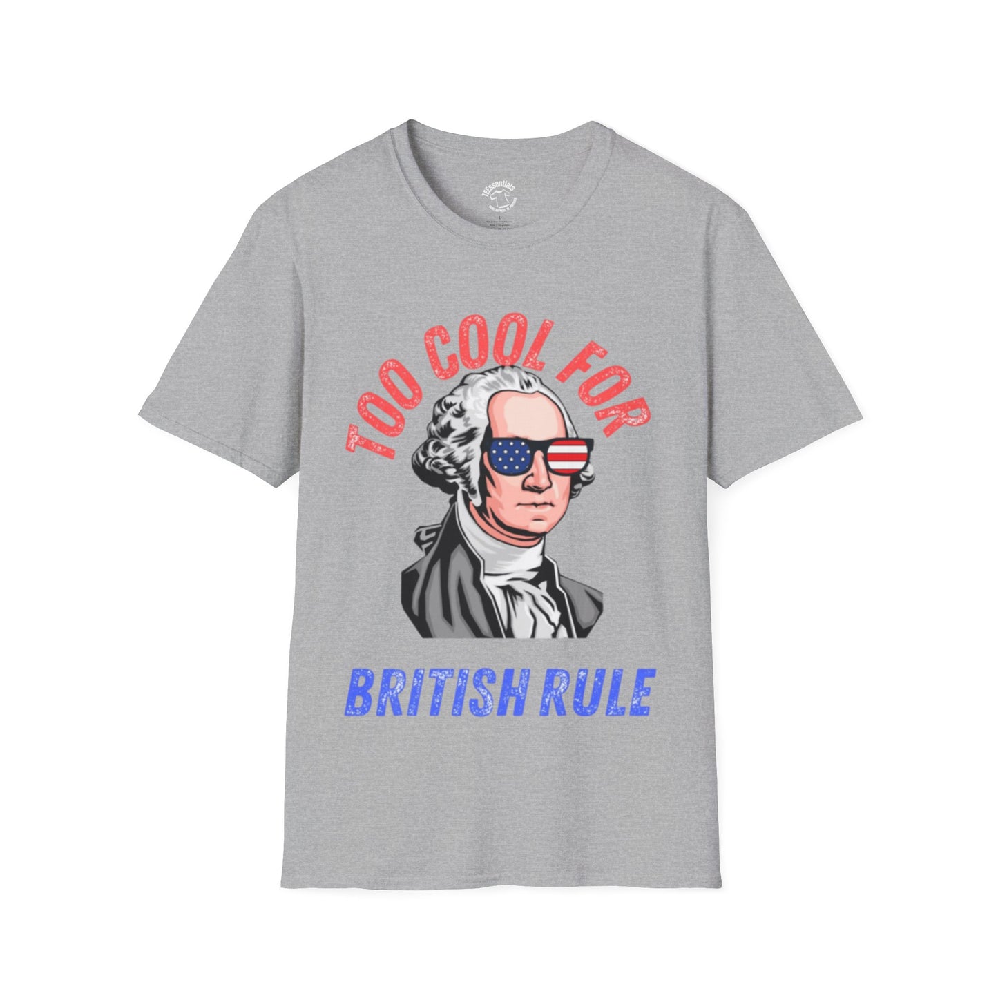 Too Cool For British Rule T-Shirt — Patriotic George Washington Tee for 4th of July