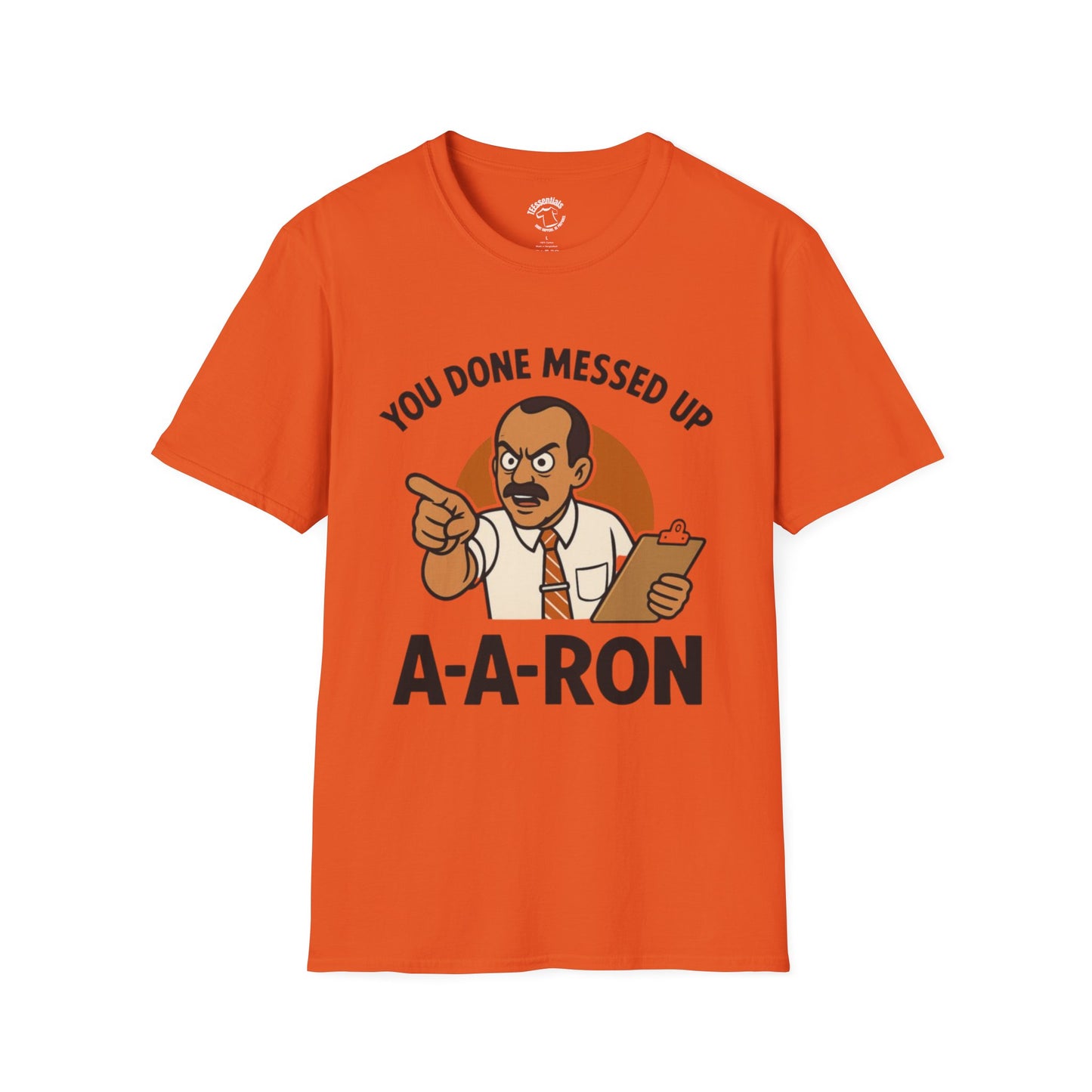 A-A-Ron "You Done Messed Up" T-Shirt