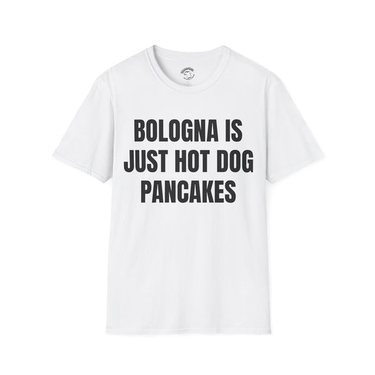 Funny 'Bologna Is Just Hot Dog Pancakes' T-Shirt — Novelty Food Quote Tee