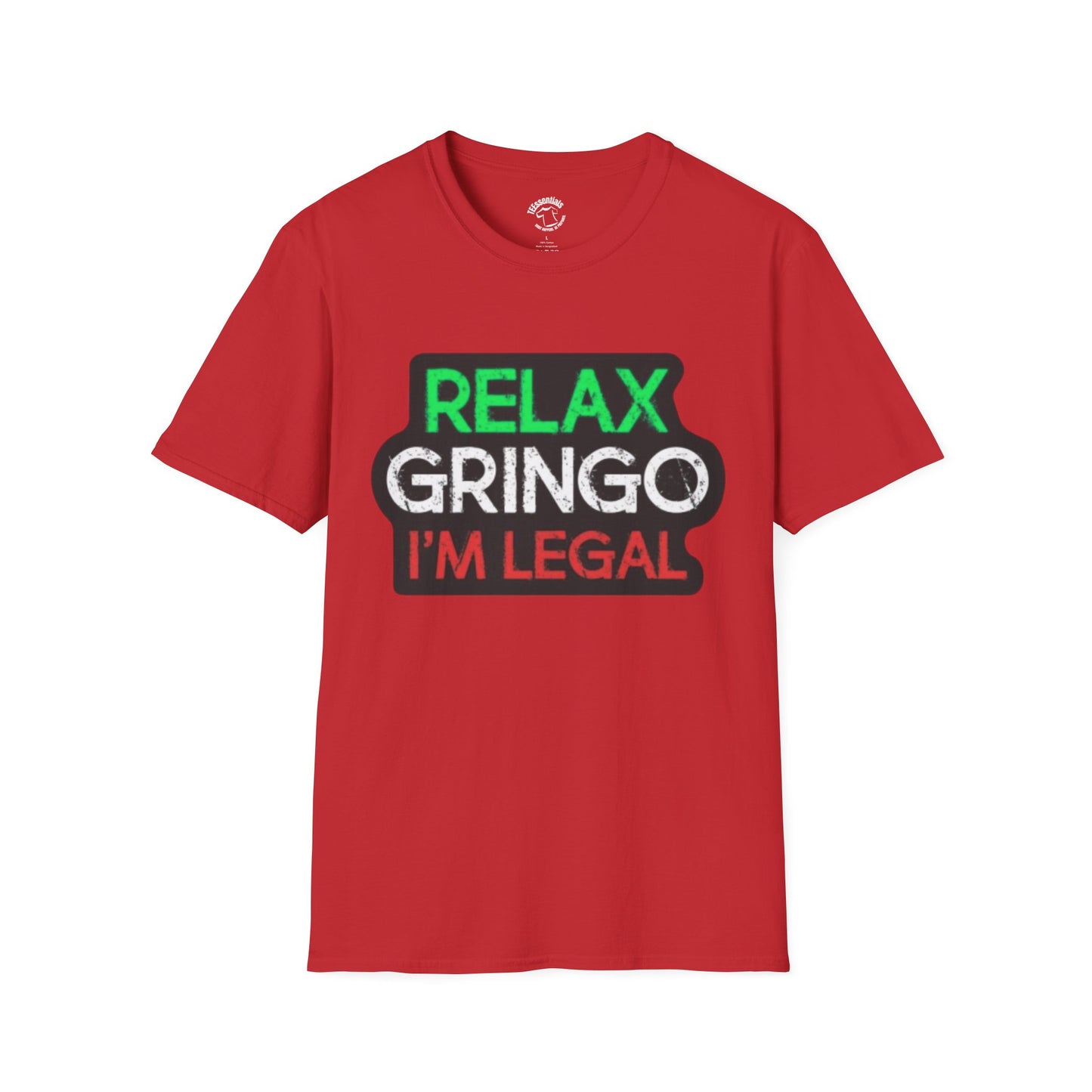 Relax Gringo I'm Legal T-Shirt — Funny Immigration Pride Tee