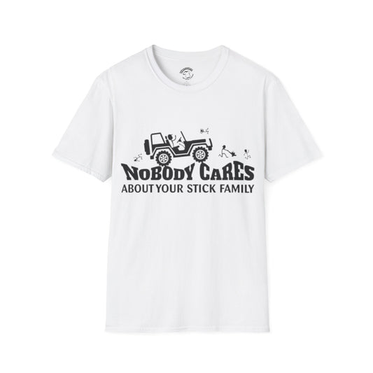 Jeep Graphic T-Shirt — "Nobody Cares About Your Stick Family" Off-Road Humor Tee