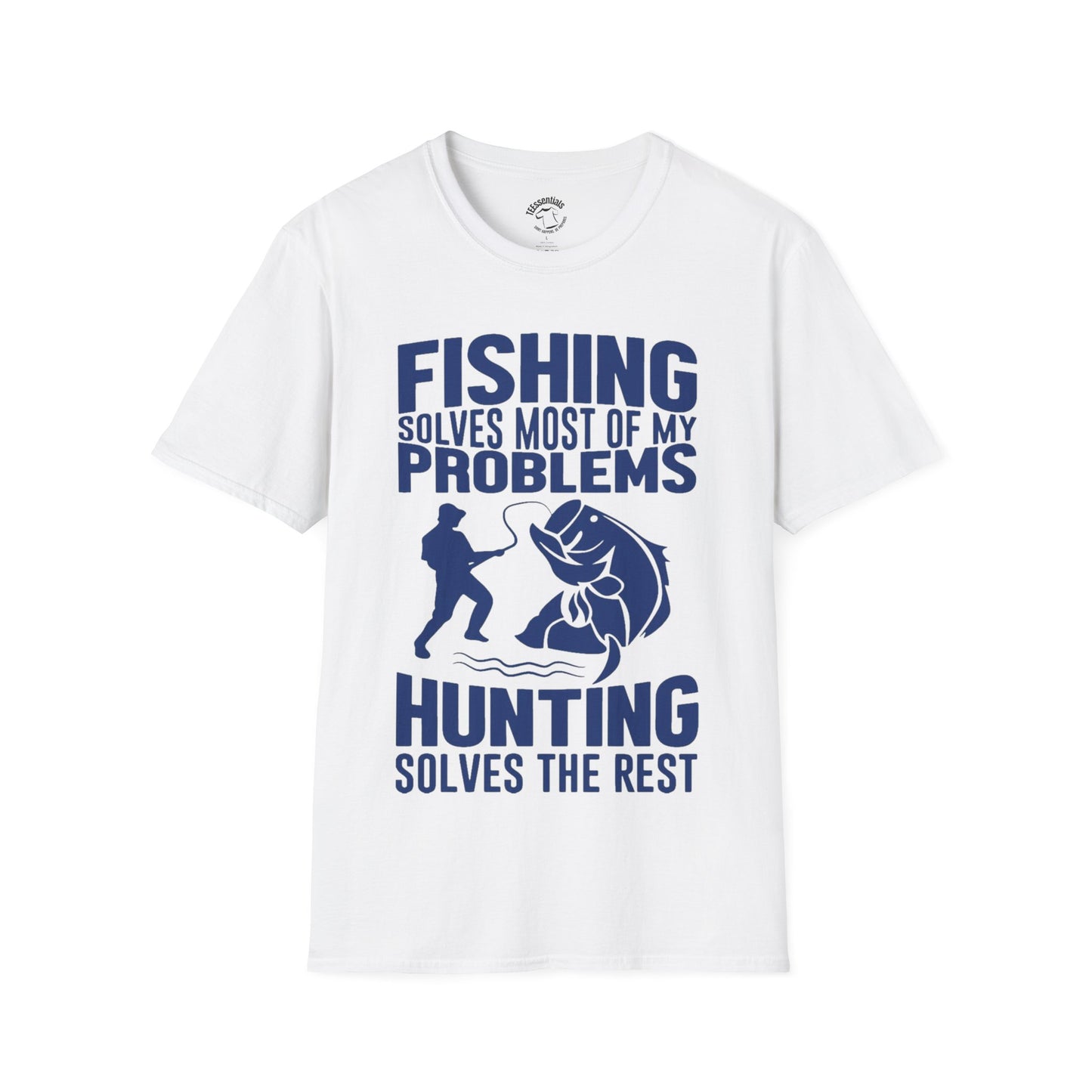 Fishing Solves Most of My Problems, Hunting Solves the Rest T-Shirt