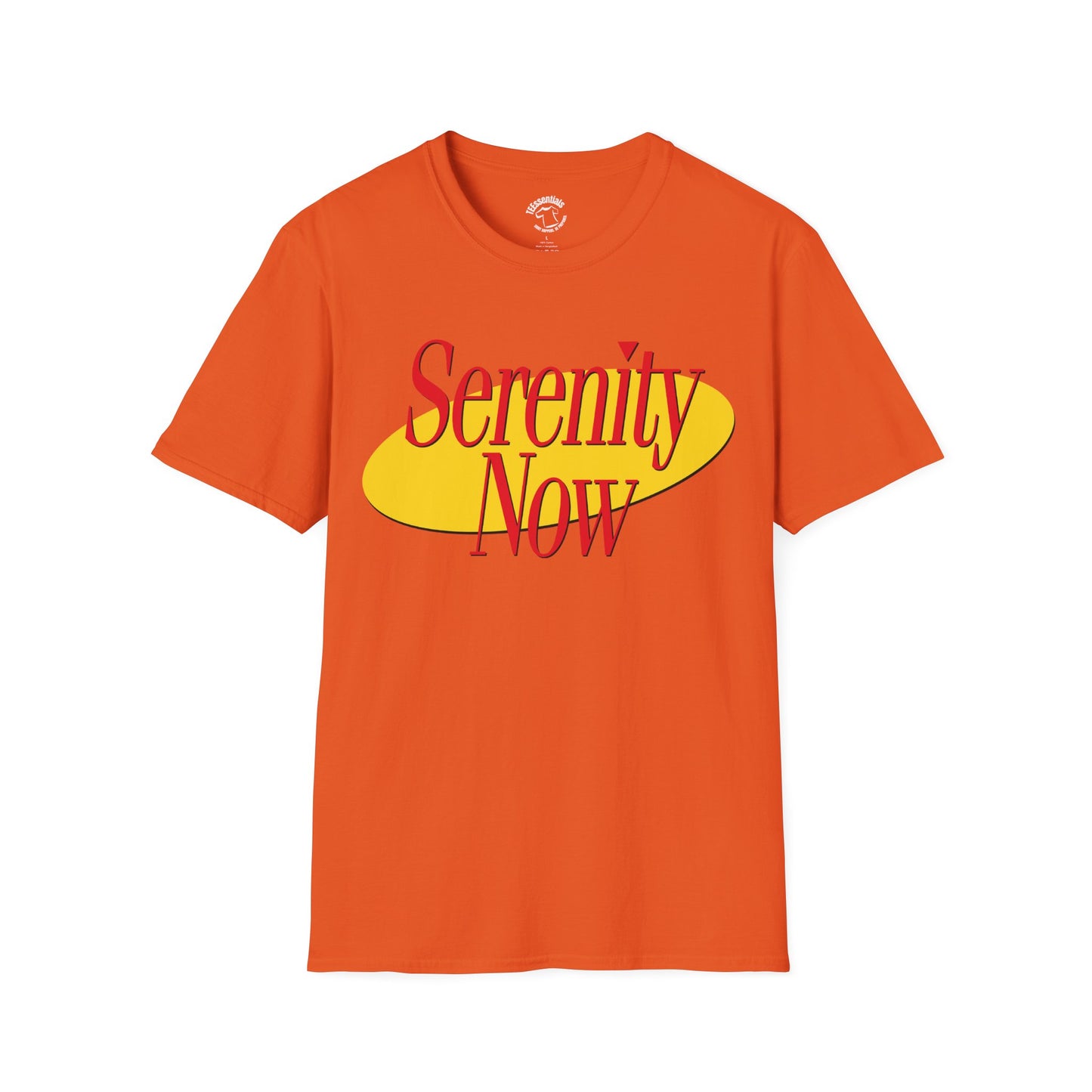 Serenity Now! Softstyle Unisex T-Shirt