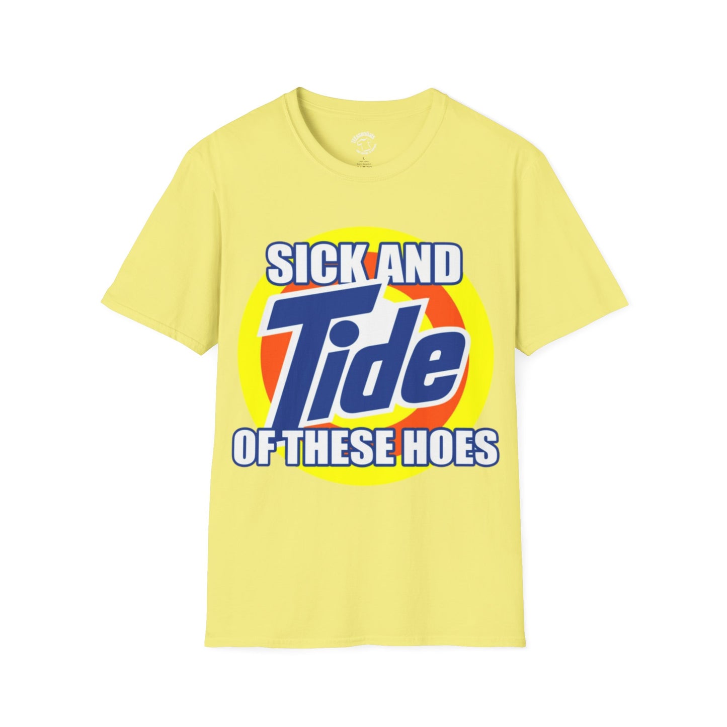 Graphic T-Shirt — "Sick and Tide of These Hoes" Funny Parody Tee