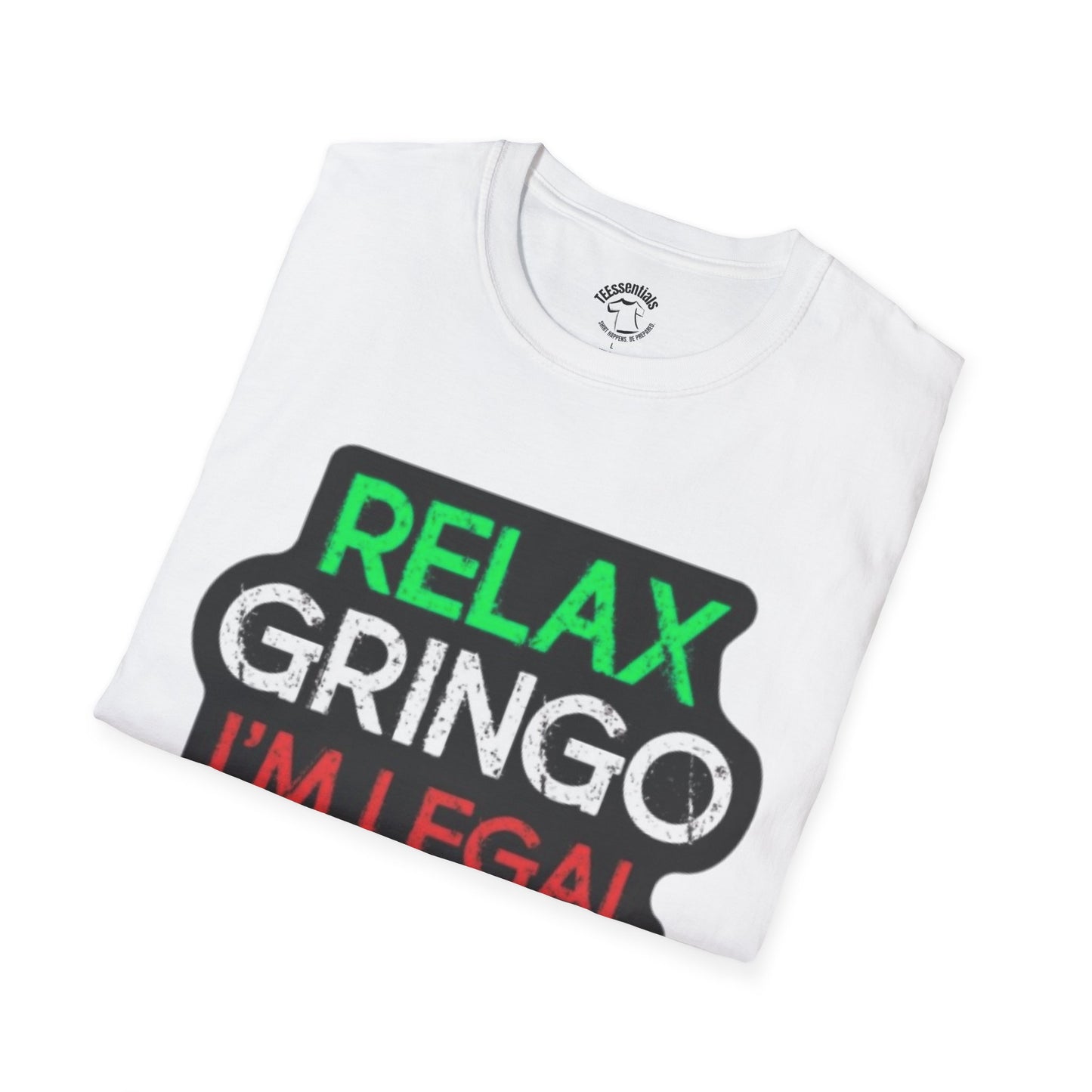Relax Gringo I'm Legal T-Shirt — Funny Immigration Pride Tee