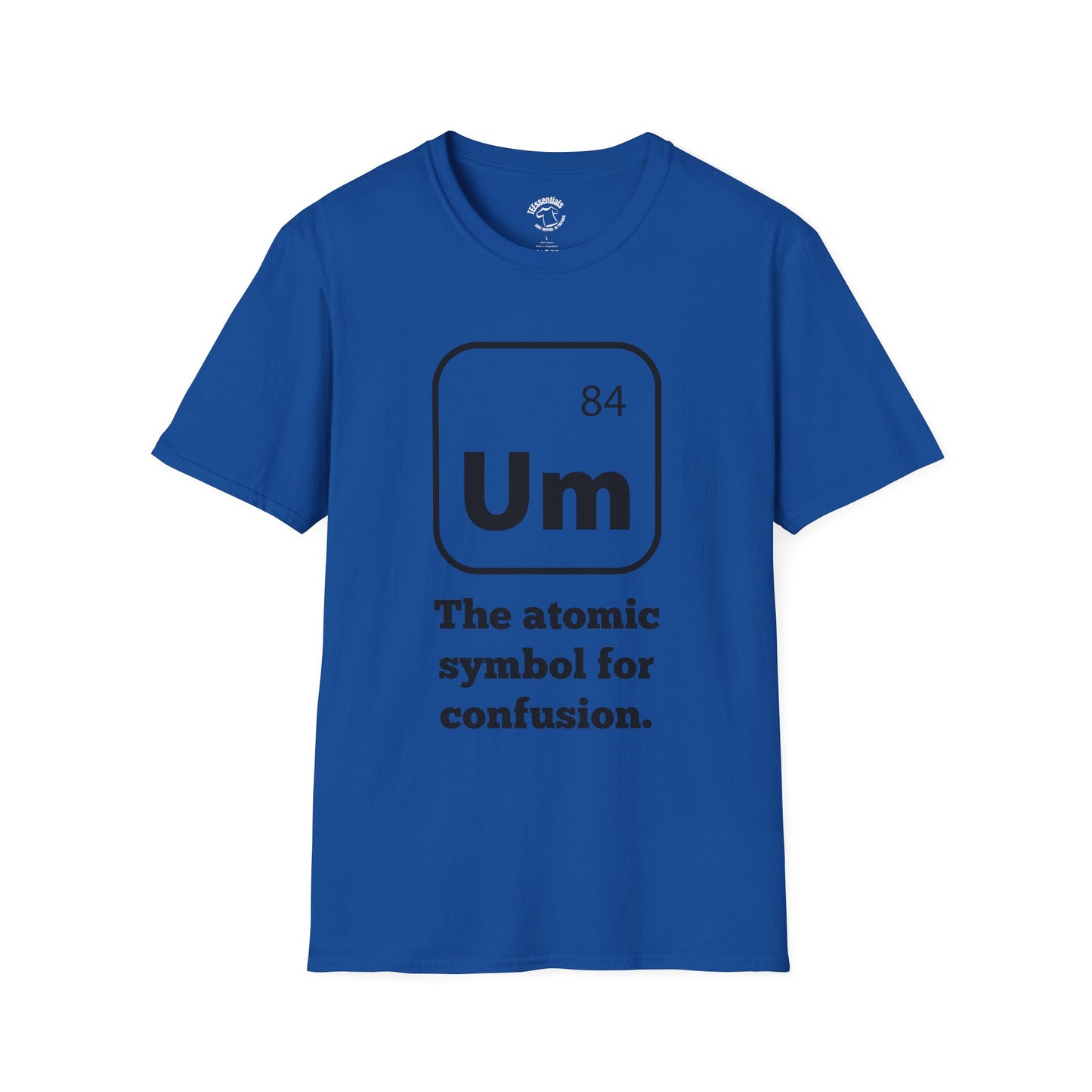 Um Element T‑Shirt — “The atomic symbol for confusion” Graphic Tee