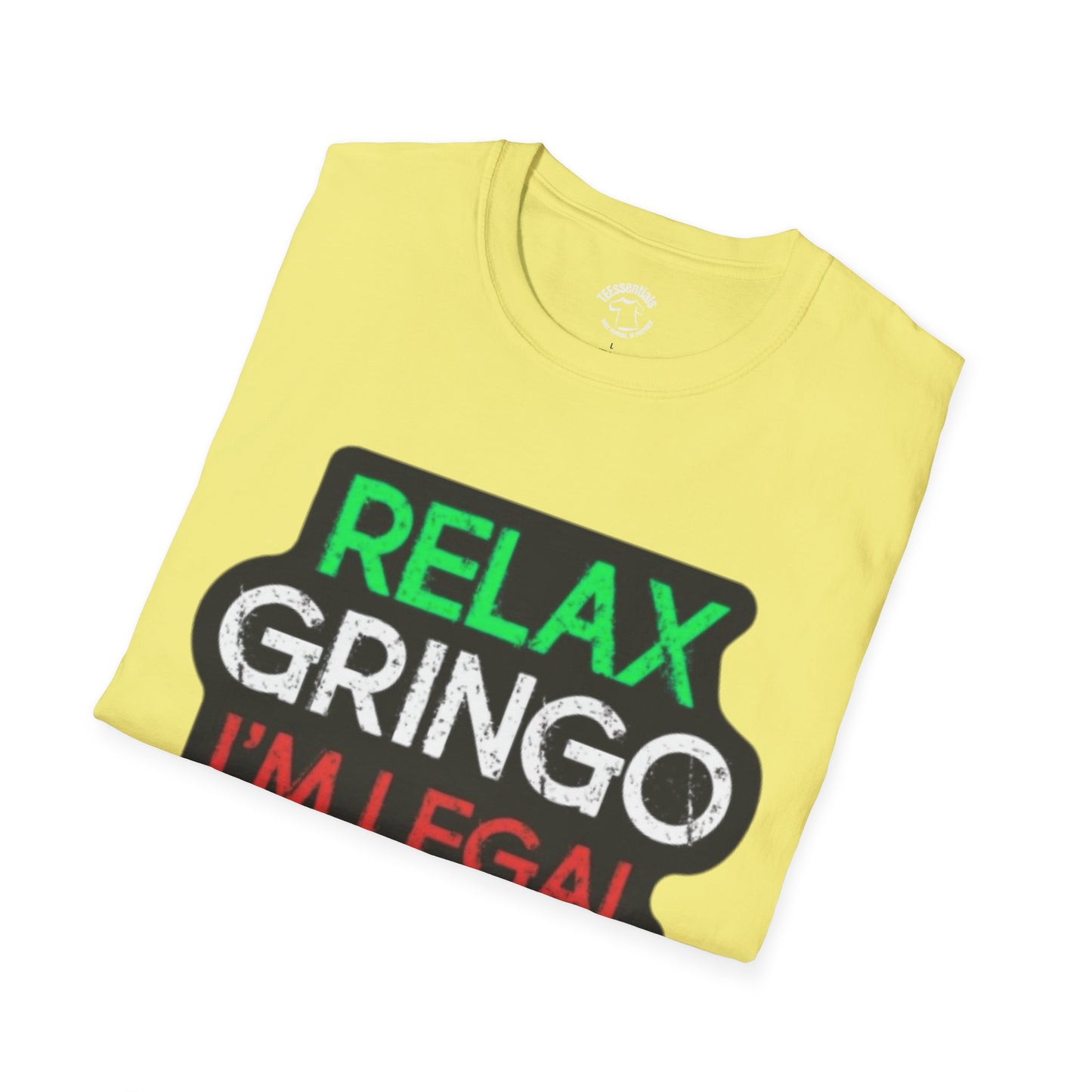 Relax Gringo I'm Legal T-Shirt — Funny Immigration Pride Tee