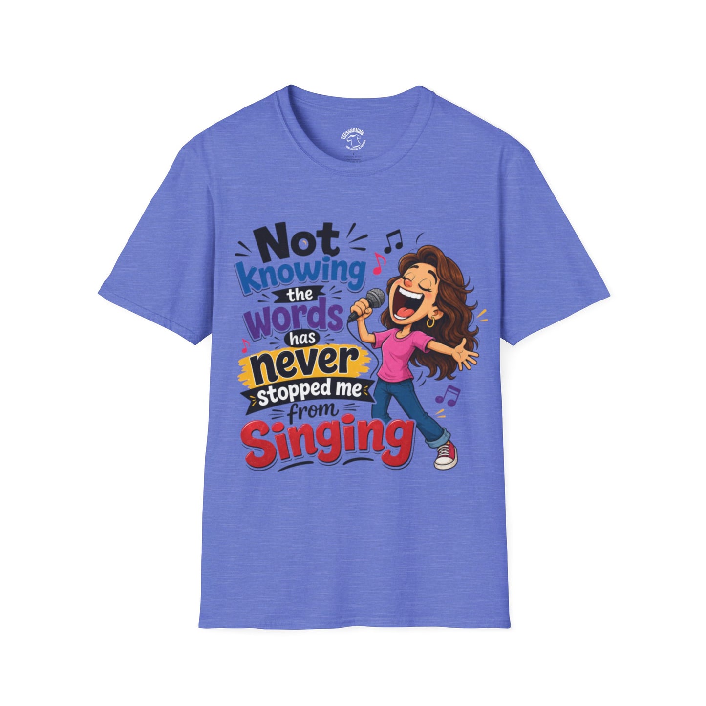 Singing Graphic T‑Shirt — "Not Knowing the Words Never Stopped Me From Singing"