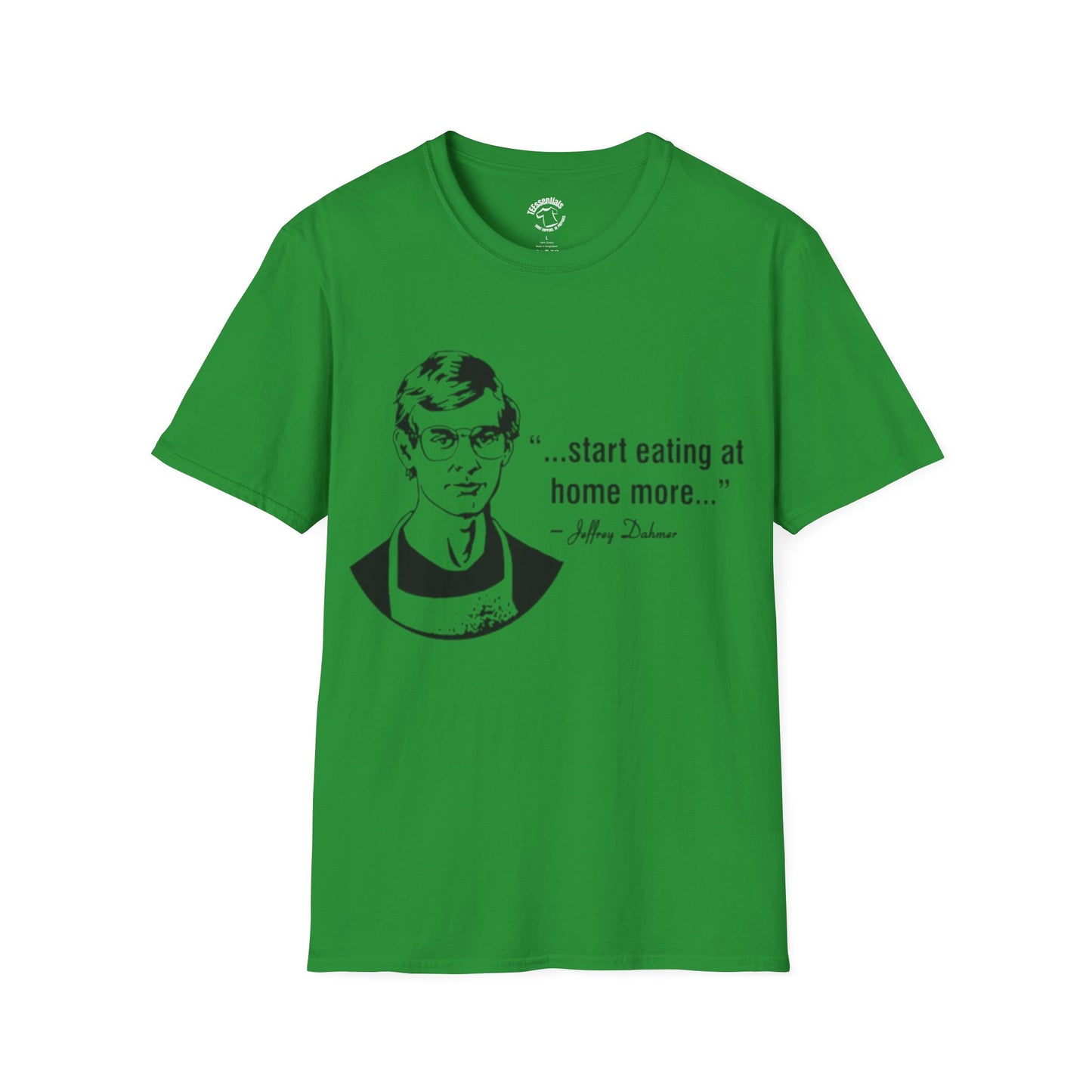T‑Shirt — "...start eating at home more..." Jeffery Dhamer Quote Tee