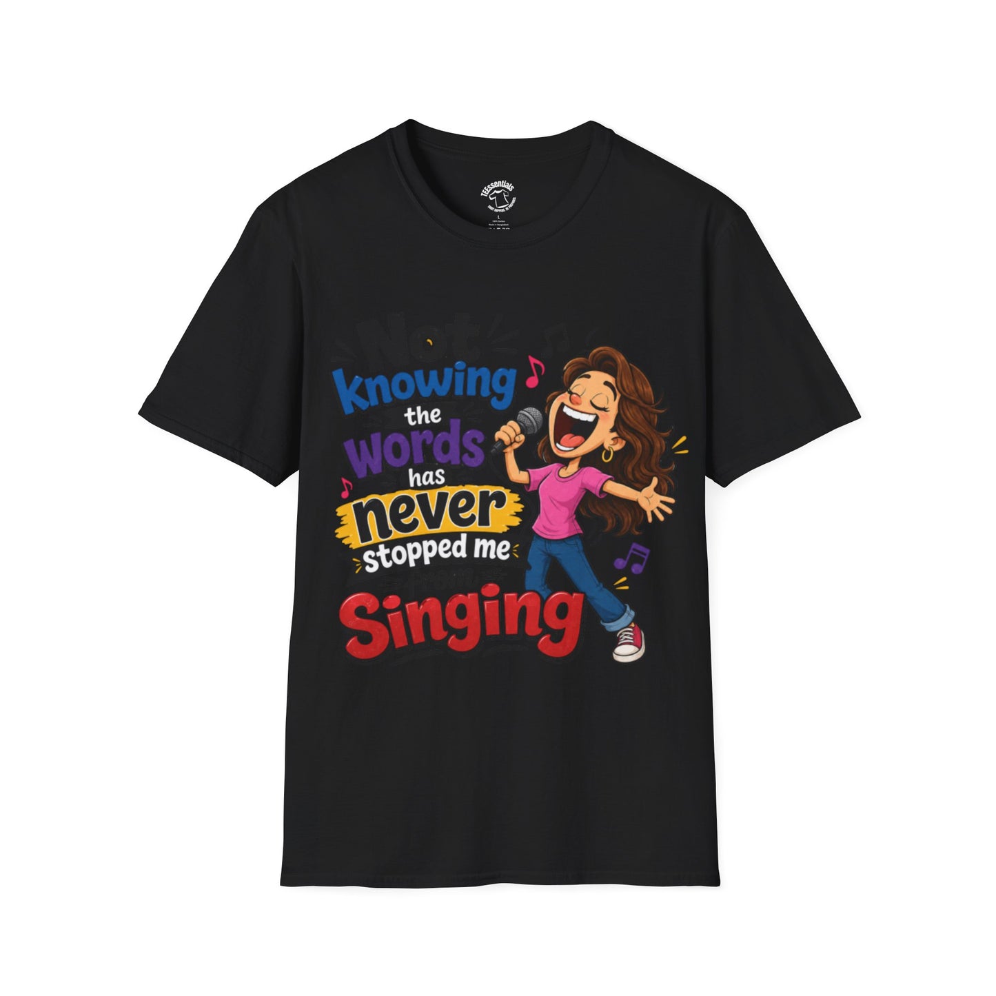 Singing Graphic T‑Shirt — "Not Knowing the Words Never Stopped Me From Singing"