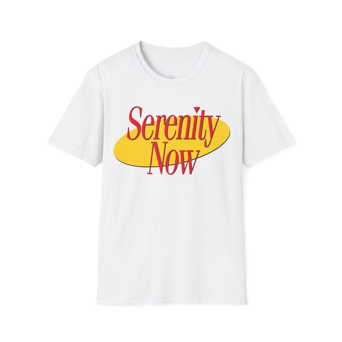 Serenity Now! Softstyle Unisex T-Shirt