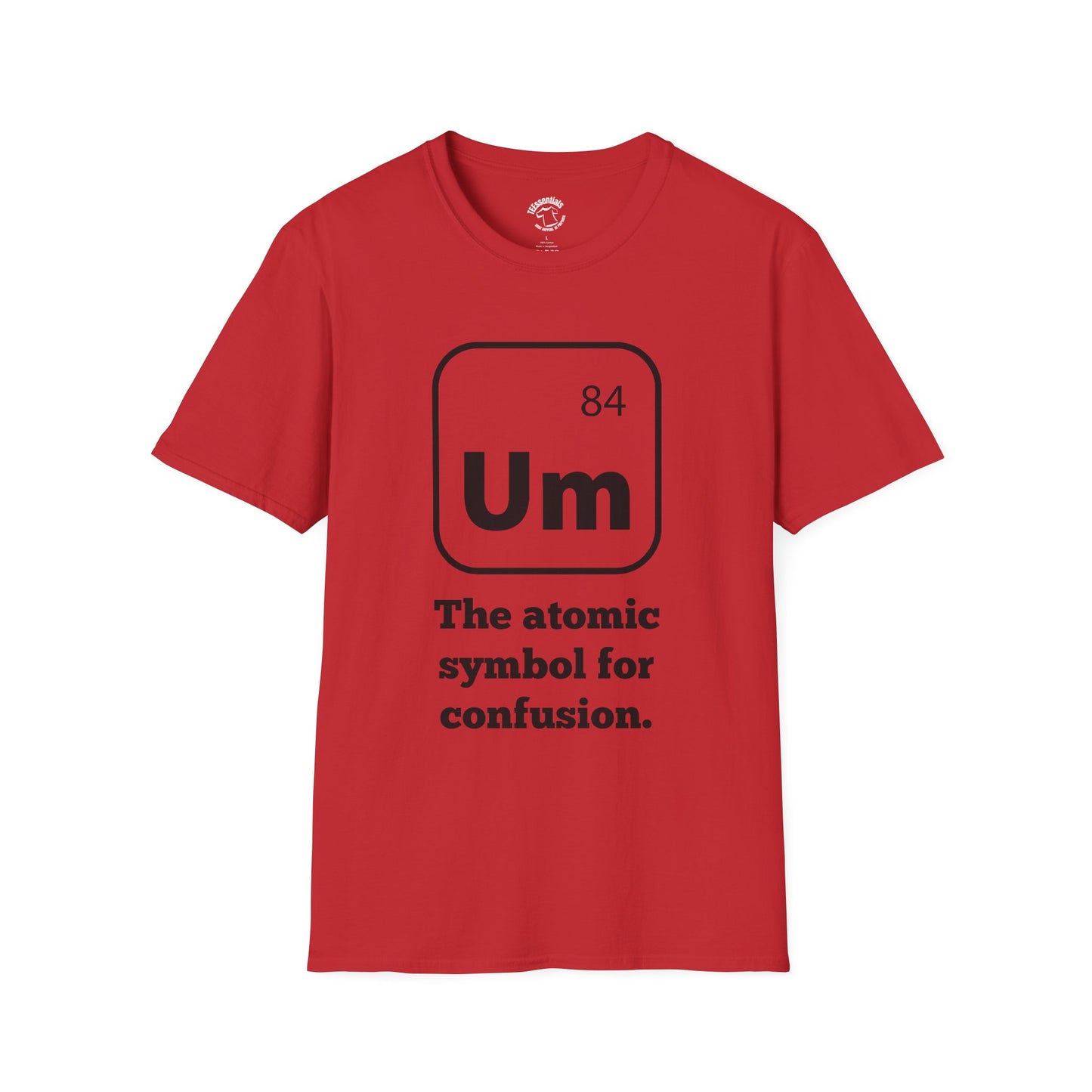 Um Element T‑Shirt — “The atomic symbol for confusion” Graphic Tee