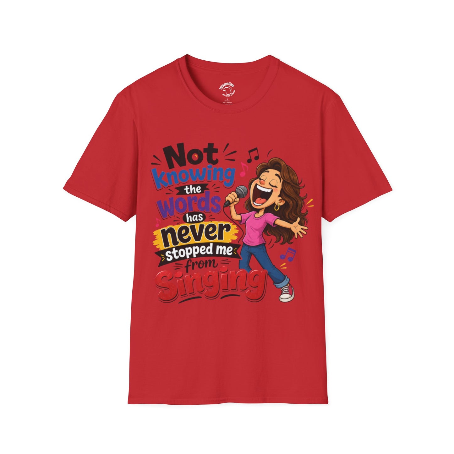 Singing Graphic T‑Shirt — "Not Knowing the Words Never Stopped Me From Singing"