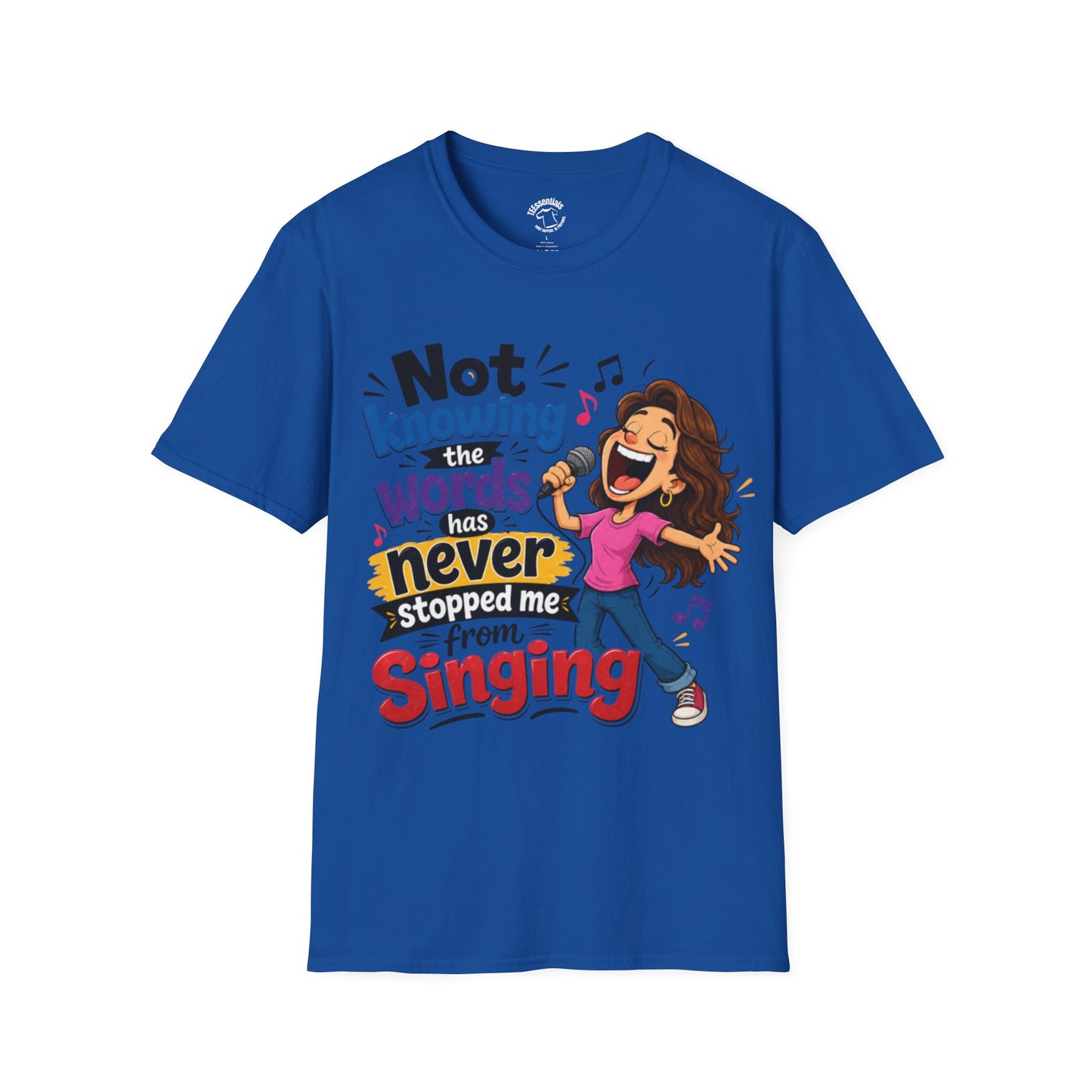 Singing Graphic T‑Shirt — "Not Knowing the Words Never Stopped Me From Singing"