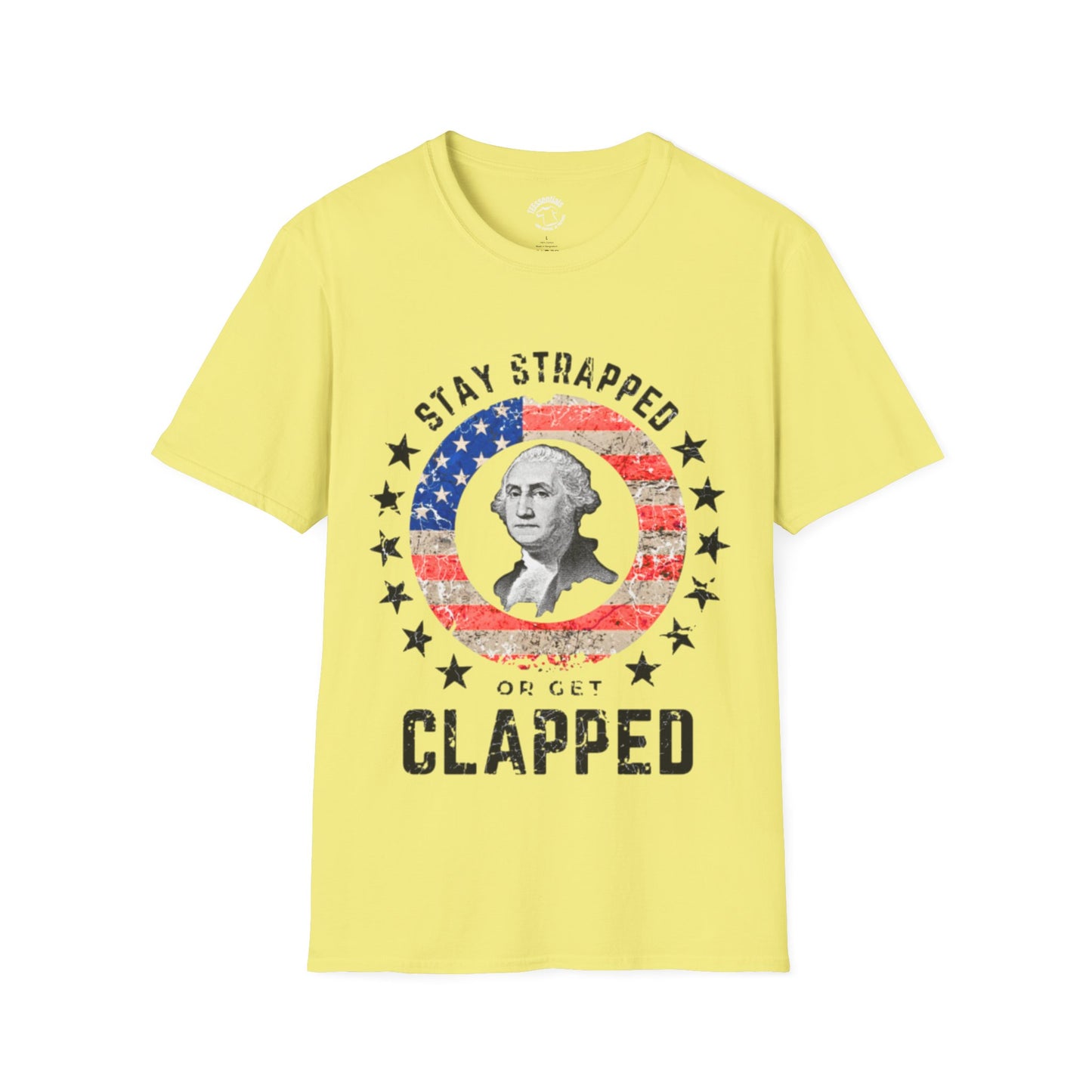 Stay Strapped or Get Clapped Patriotic T-Shirt – George Washington USA Flag Design